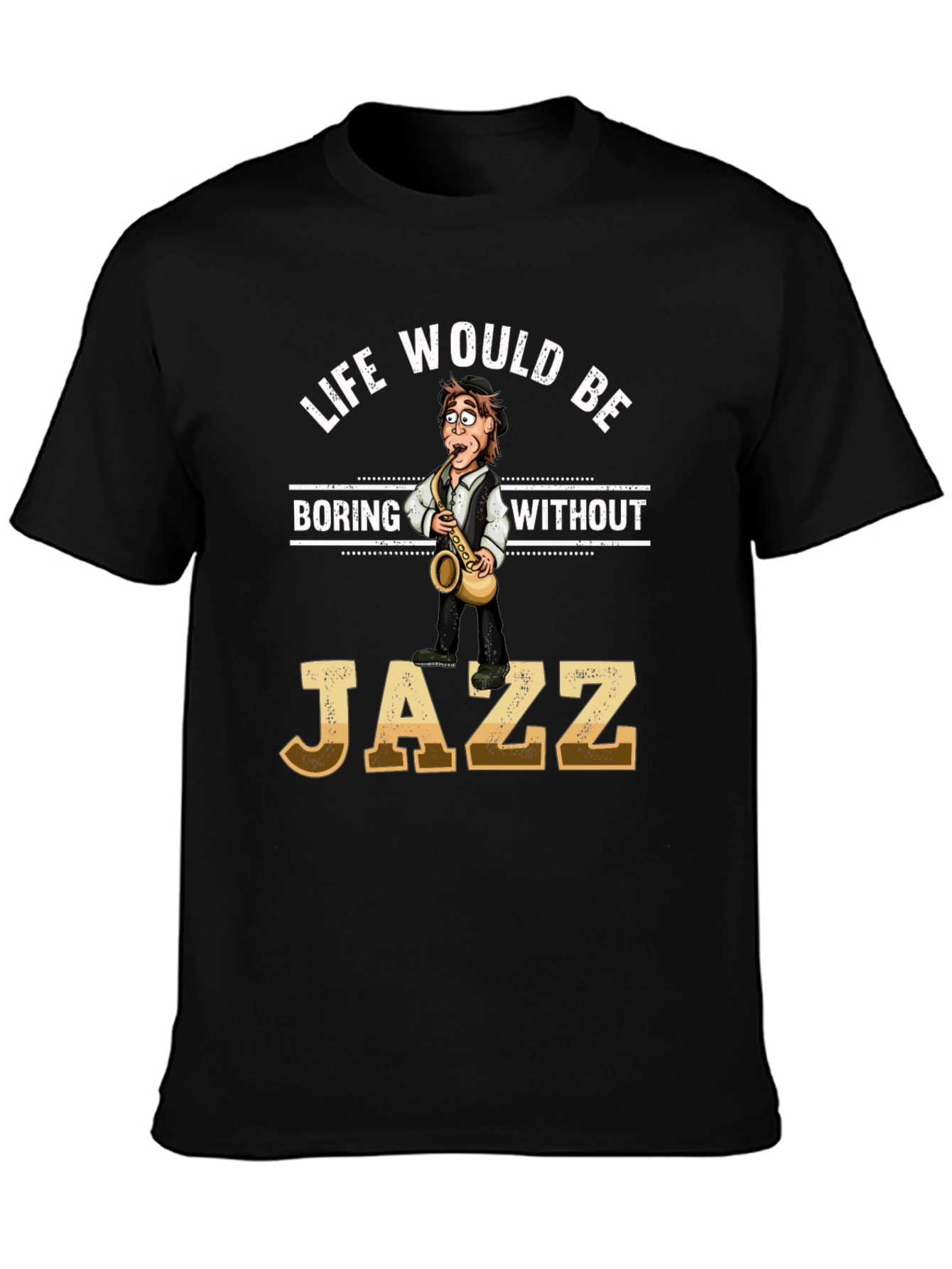 Life Would Be Boring Without Jazz T-Shirt