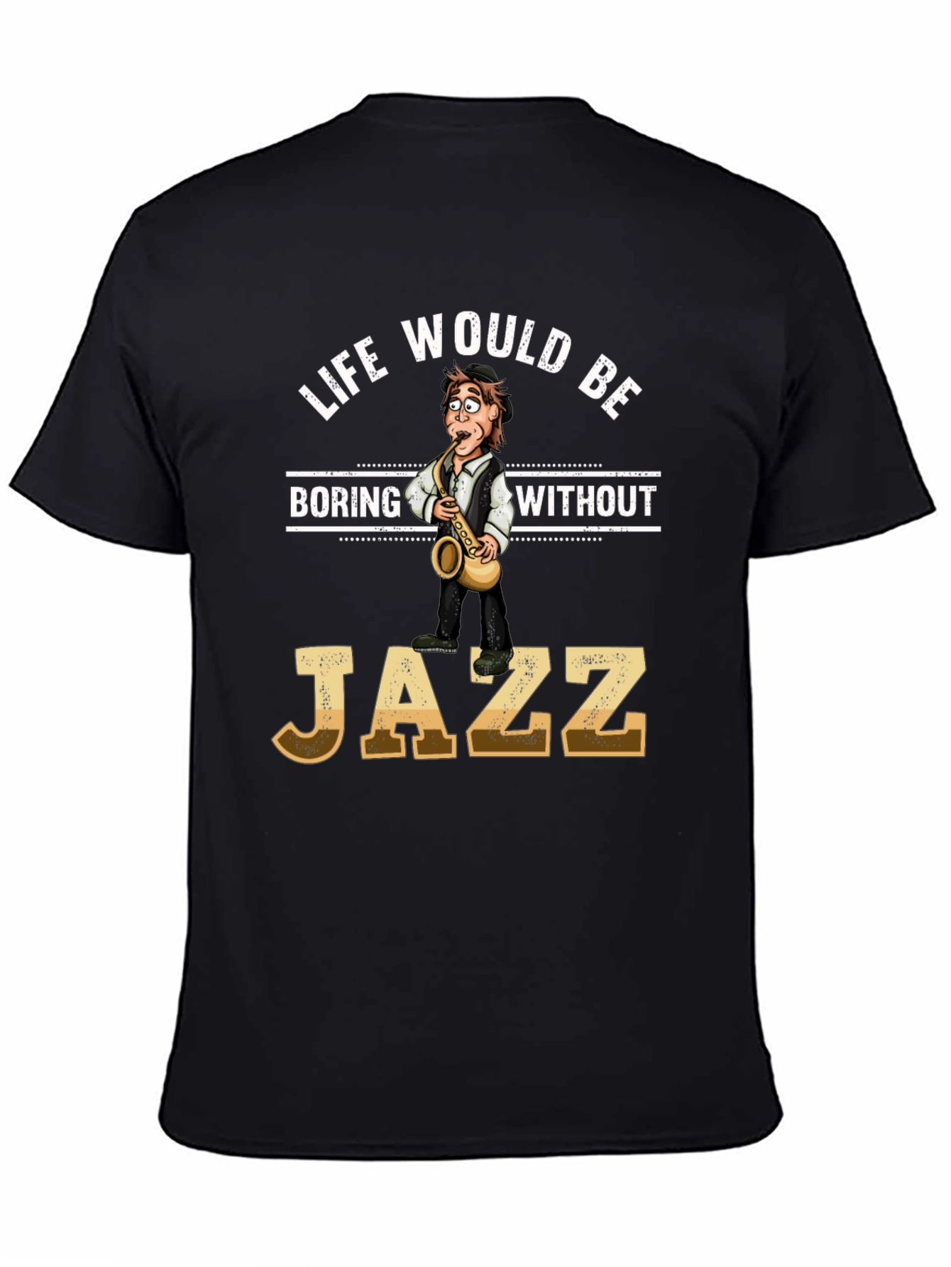 Life Would Be Boring Without Jazz T-Shirt