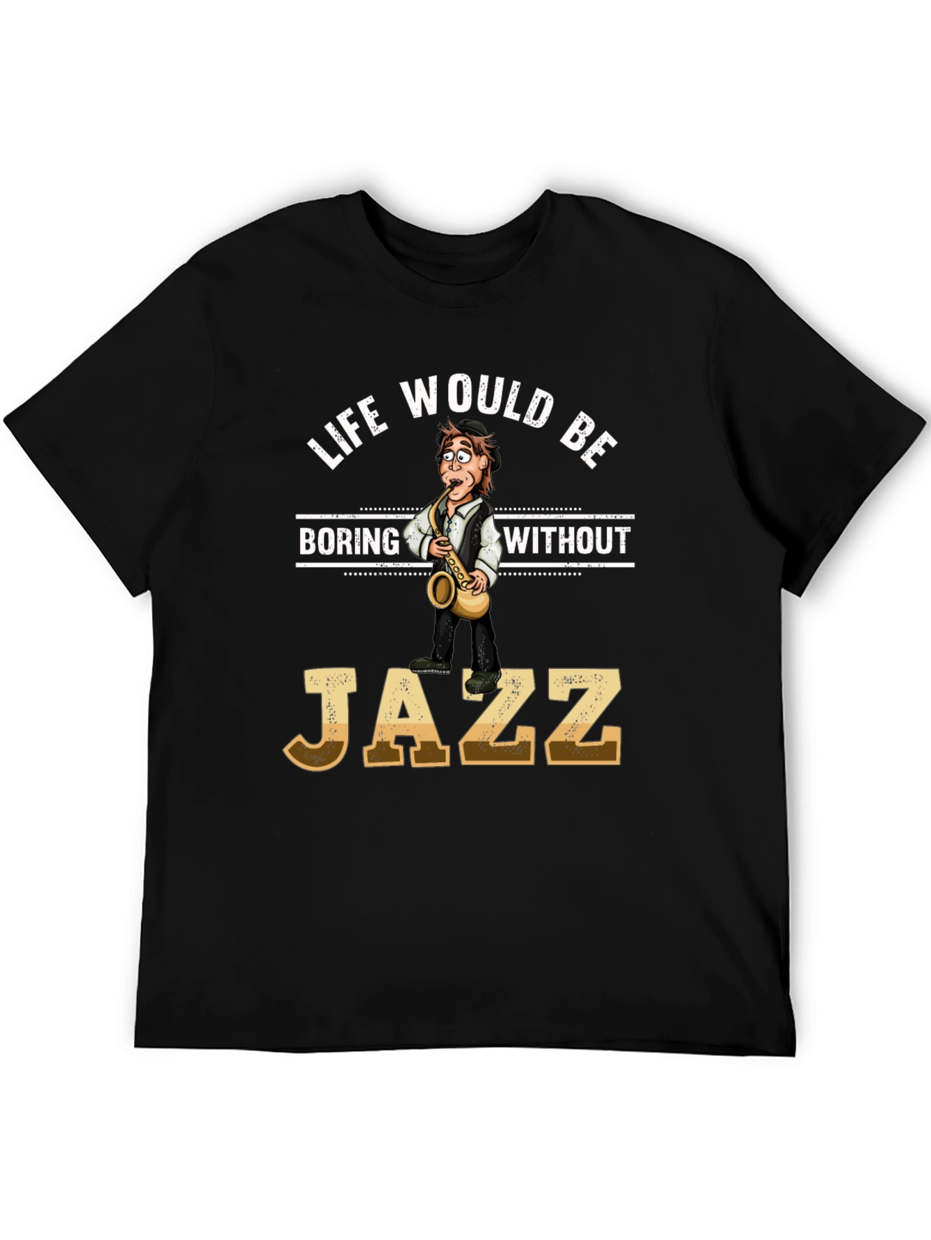 Life Would Be Boring Without Jazz T-Shirt