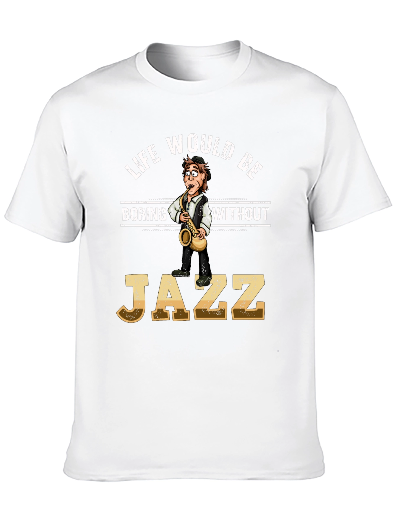 Life Would Be Boring Without Jazz T-Shirt