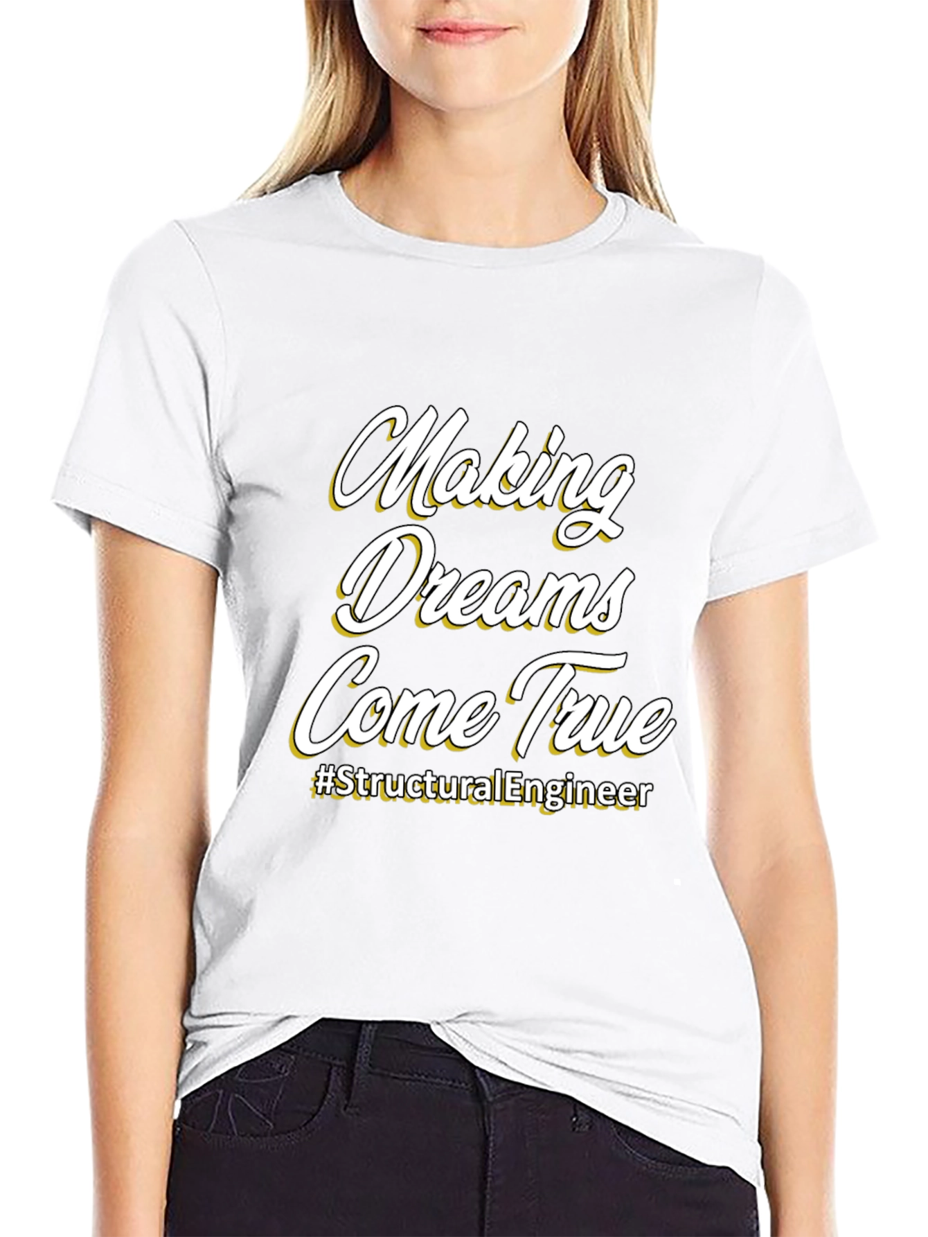 Making Dreams Come True T-Shirt - Structural Engineer