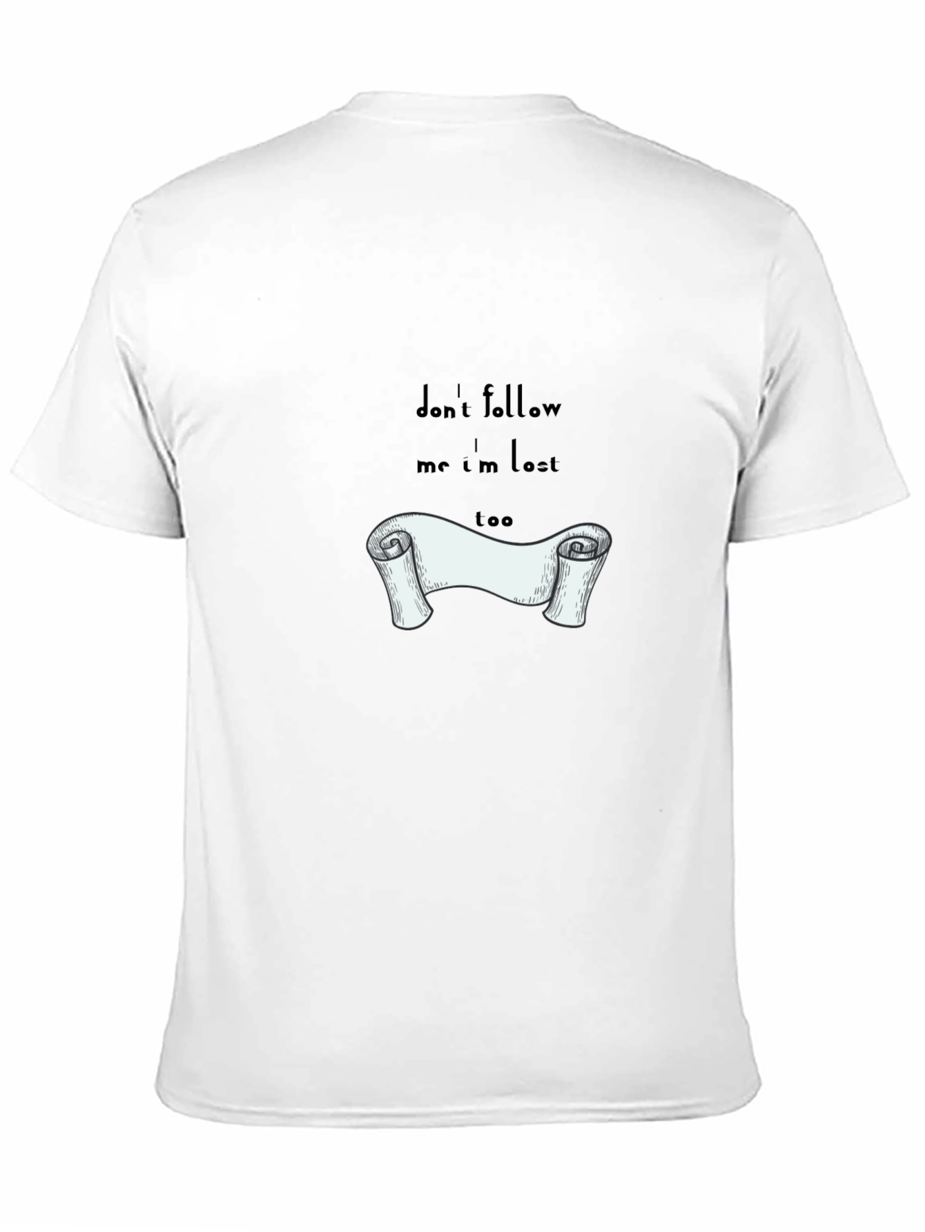 Dont Follow Me Im Lost T-Shirt