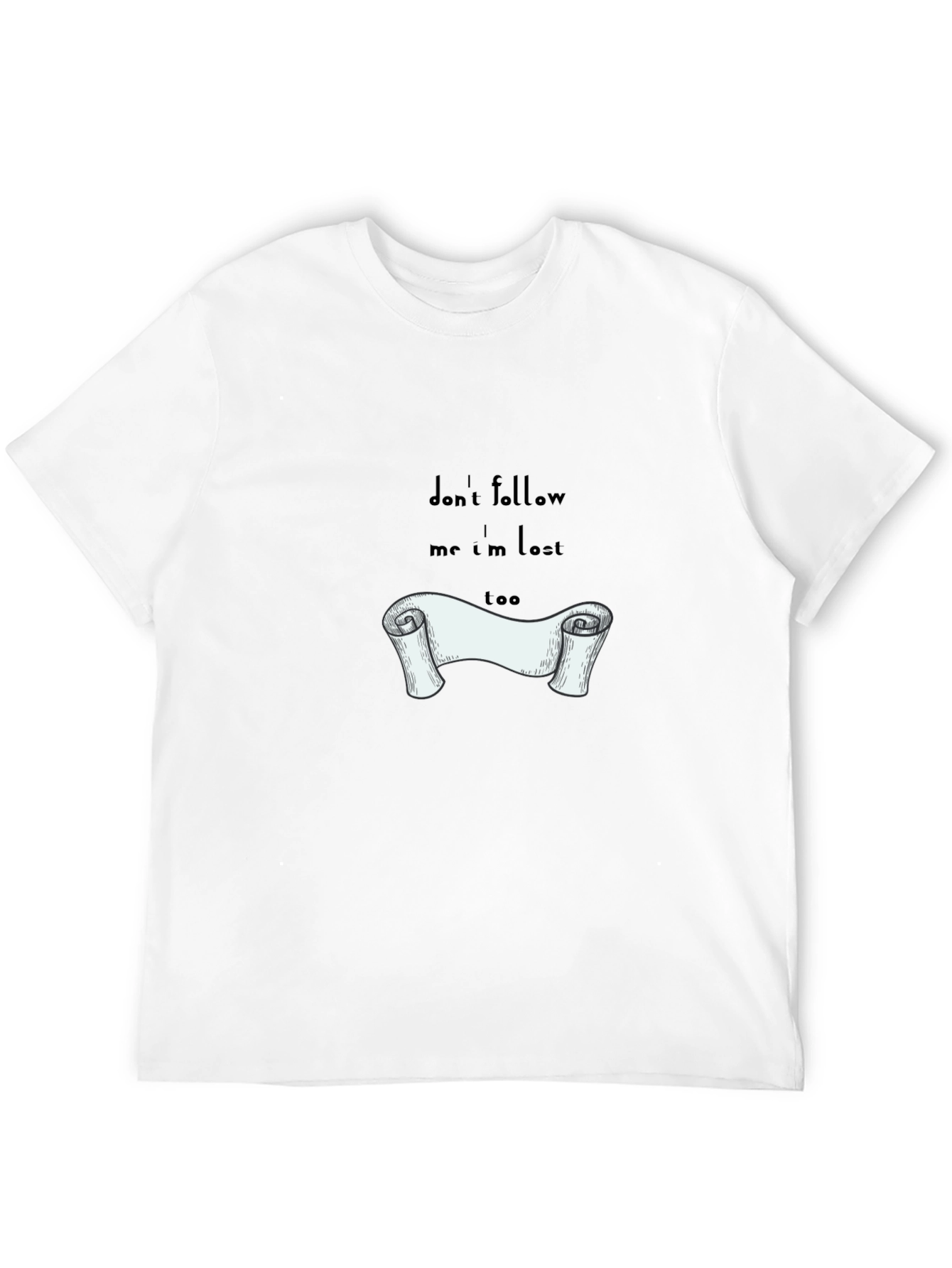 Dont Follow Me Im Lost T-Shirt