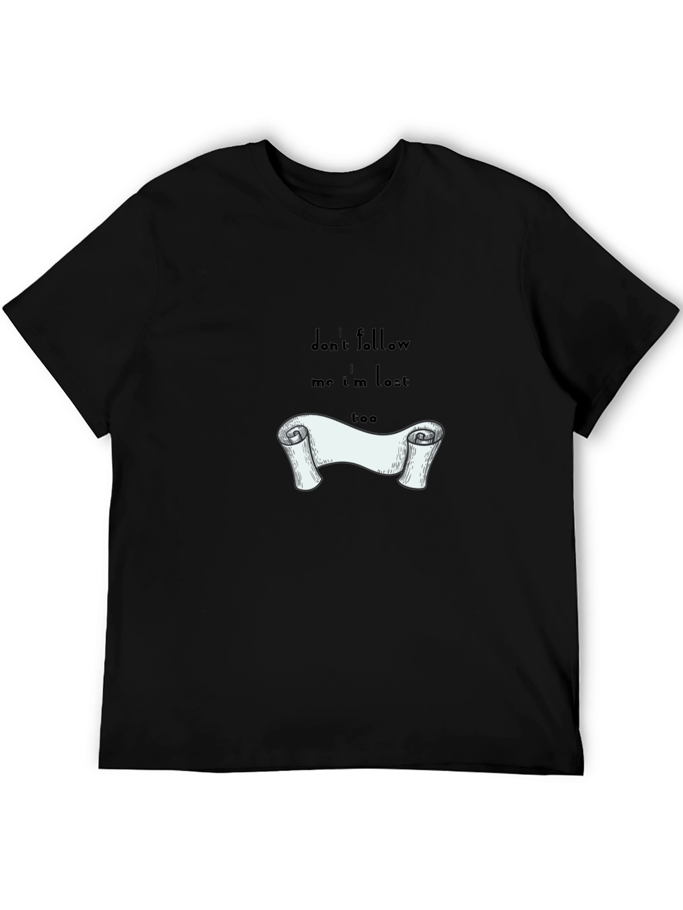 Dont Follow Me Im Lost T-Shirt