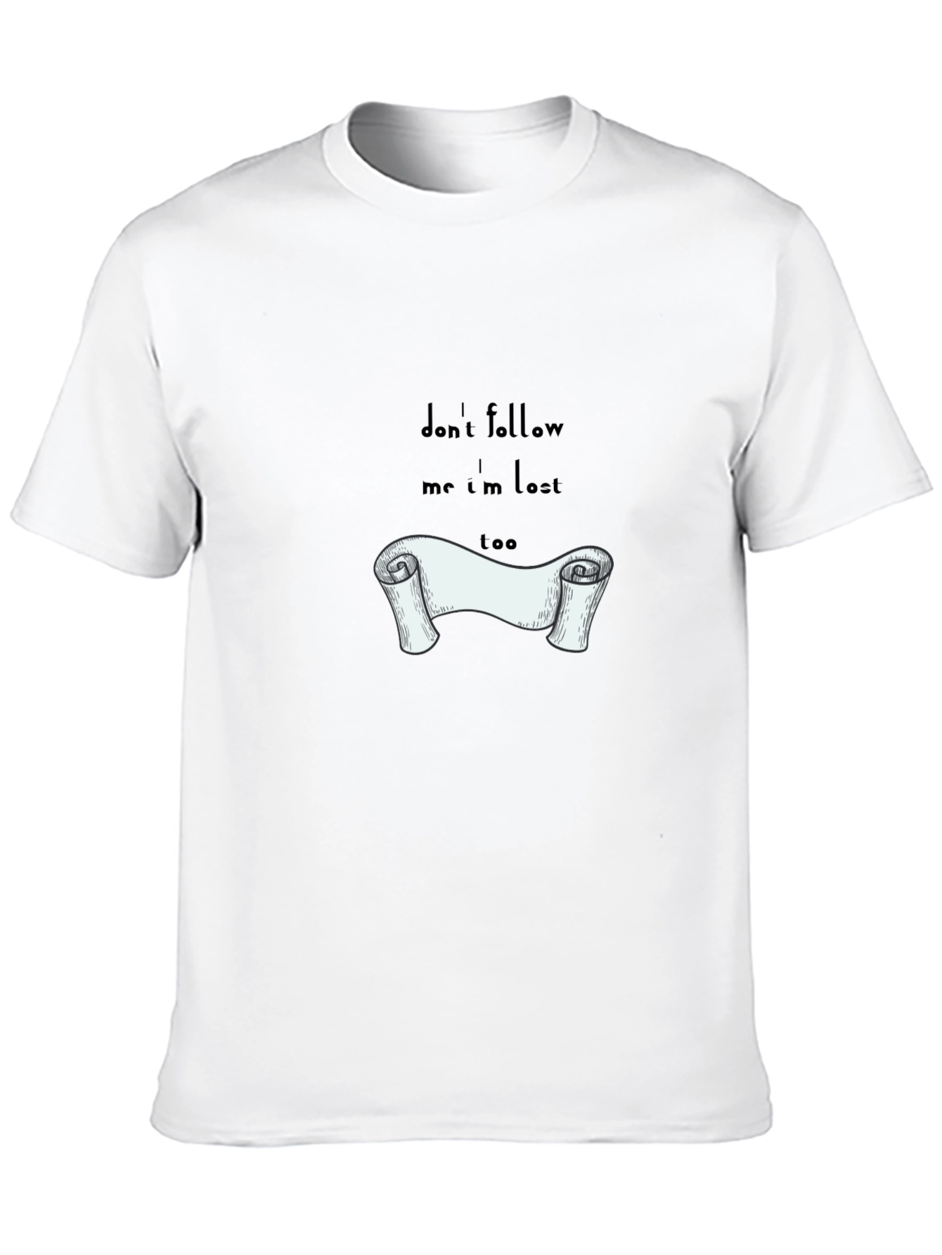 Dont Follow Me Im Lost T-Shirt