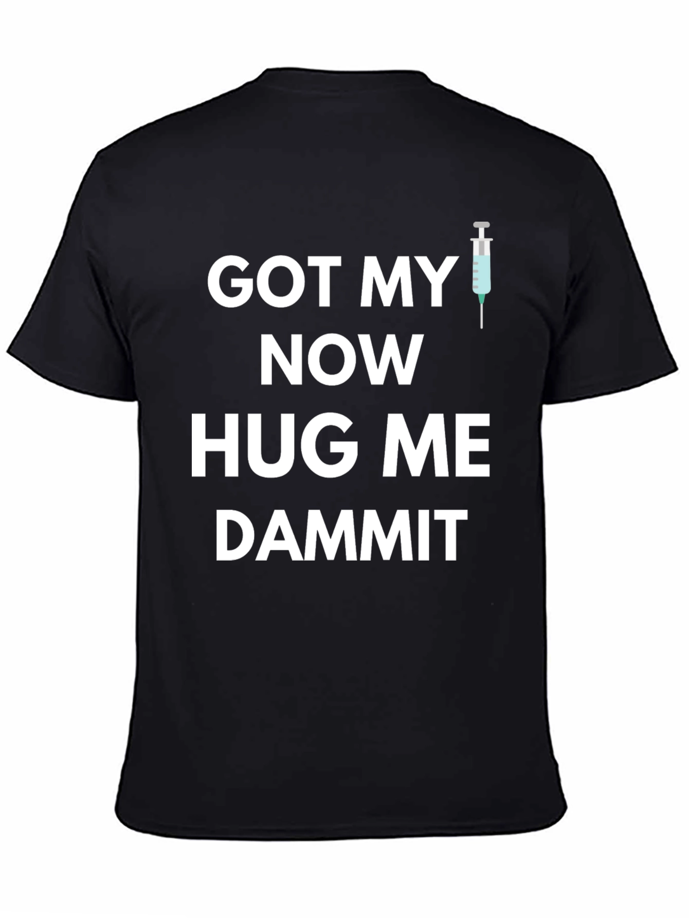 Got My Now Hug Me Dammit Graphic Tee