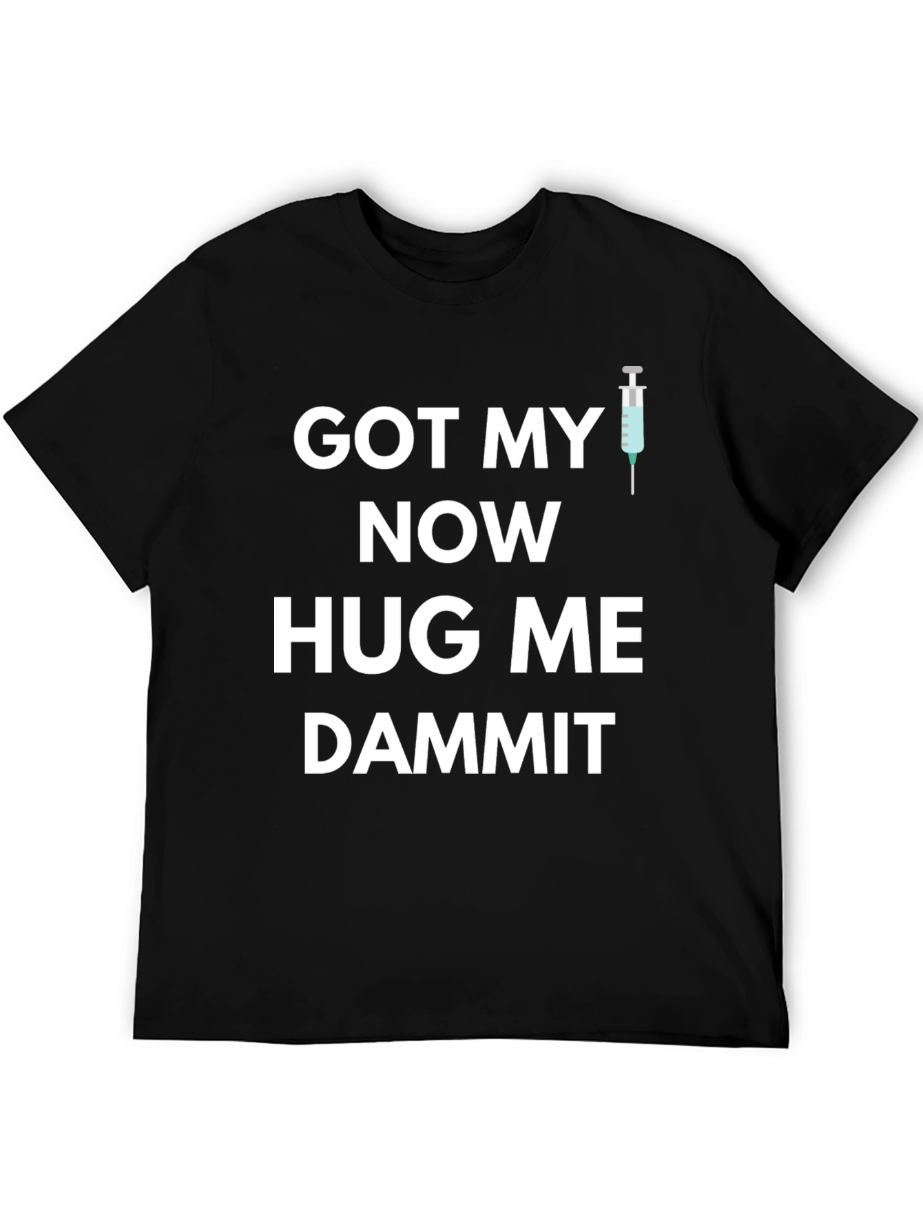 Got My Now Hug Me Dammit Graphic Tee
