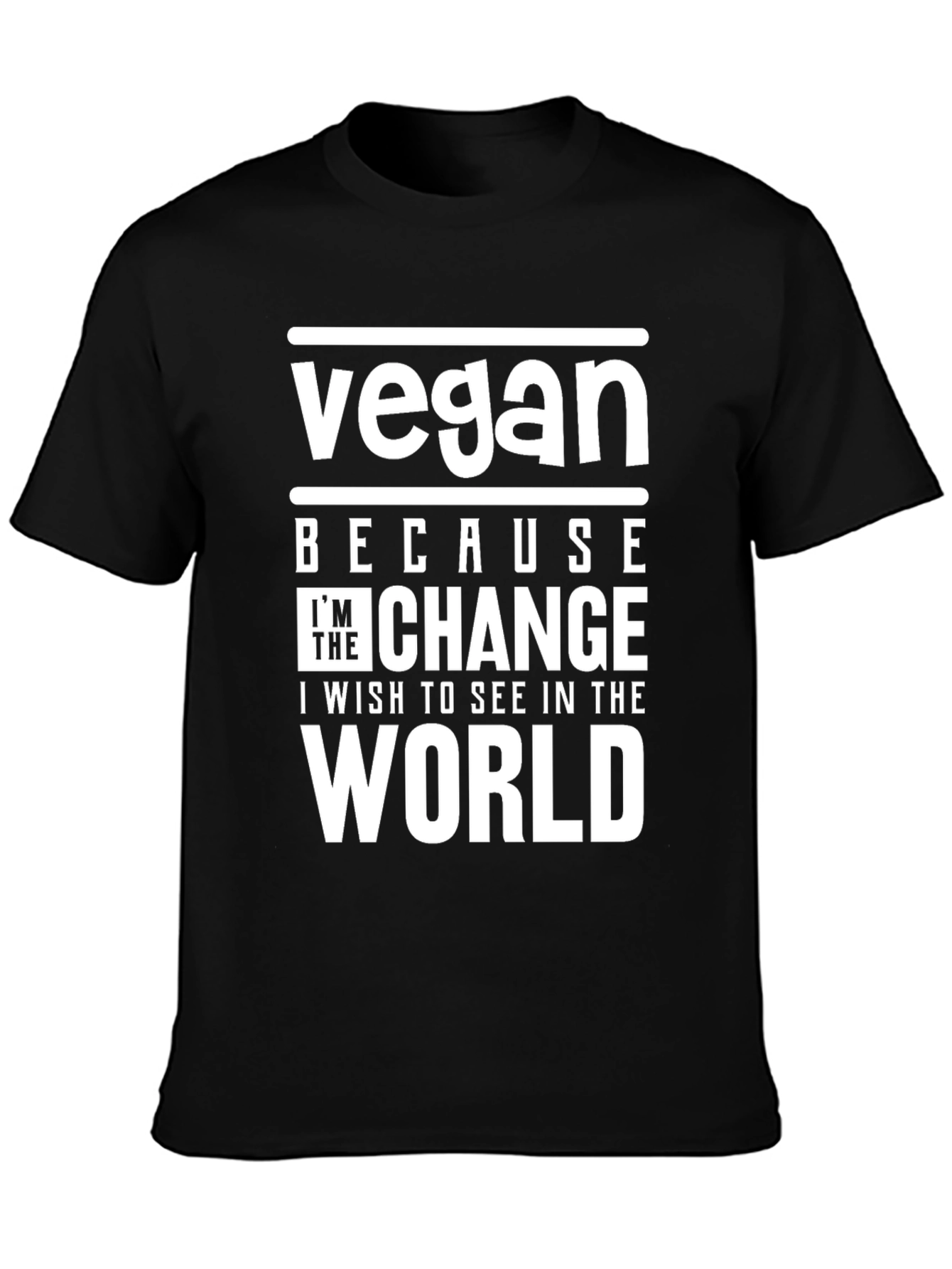 Vegan Because Im The Change T-Shirt
