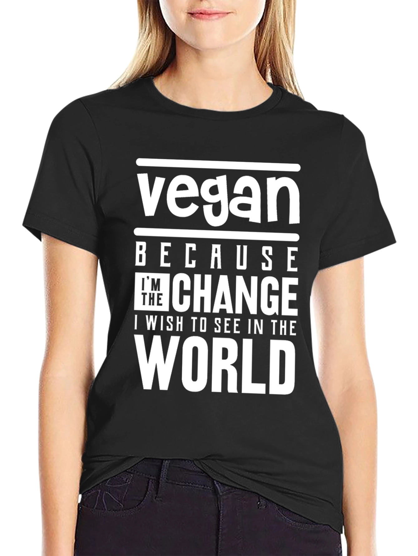 Vegan Because Im The Change T-Shirt