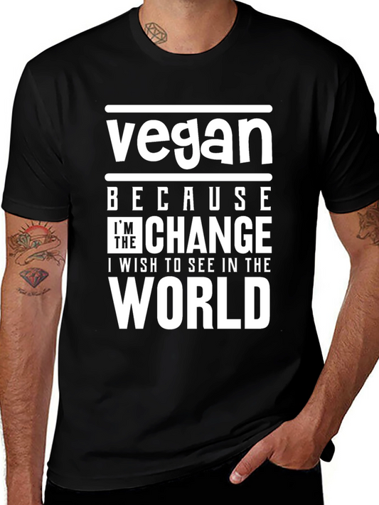 Vegan Because Im The Change T-Shirt