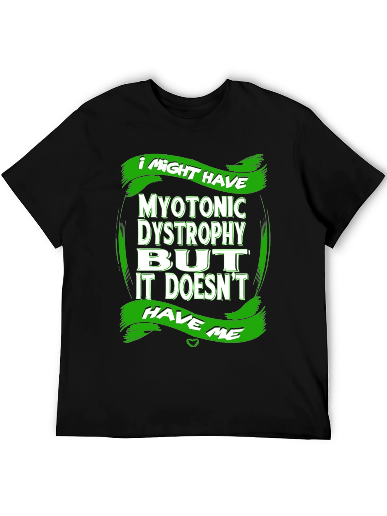 Myotonic Dystrophy Awareness T-Shirt - I Might Have It