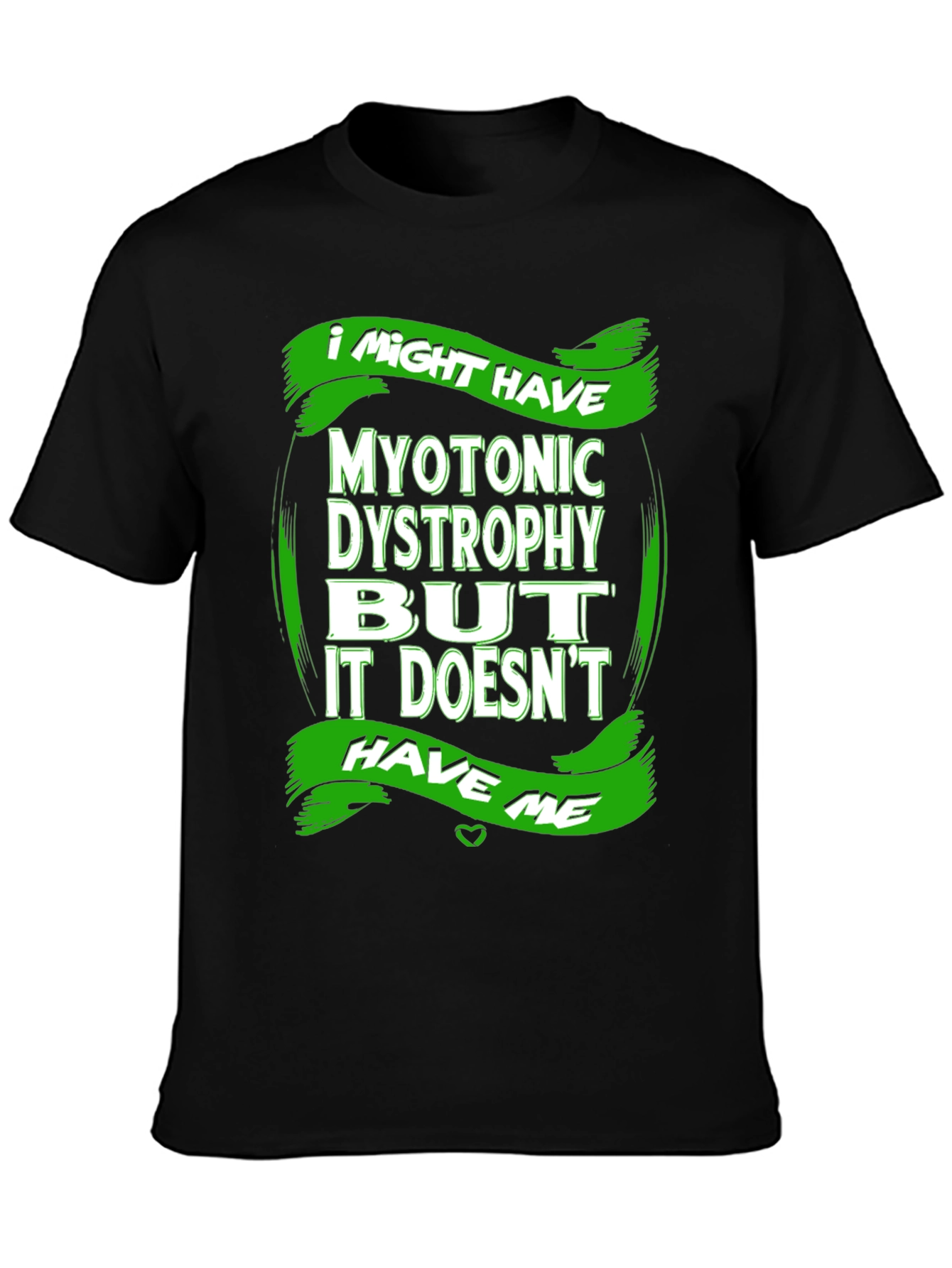 Myotonic Dystrophy Awareness T-Shirt - I Might Have It