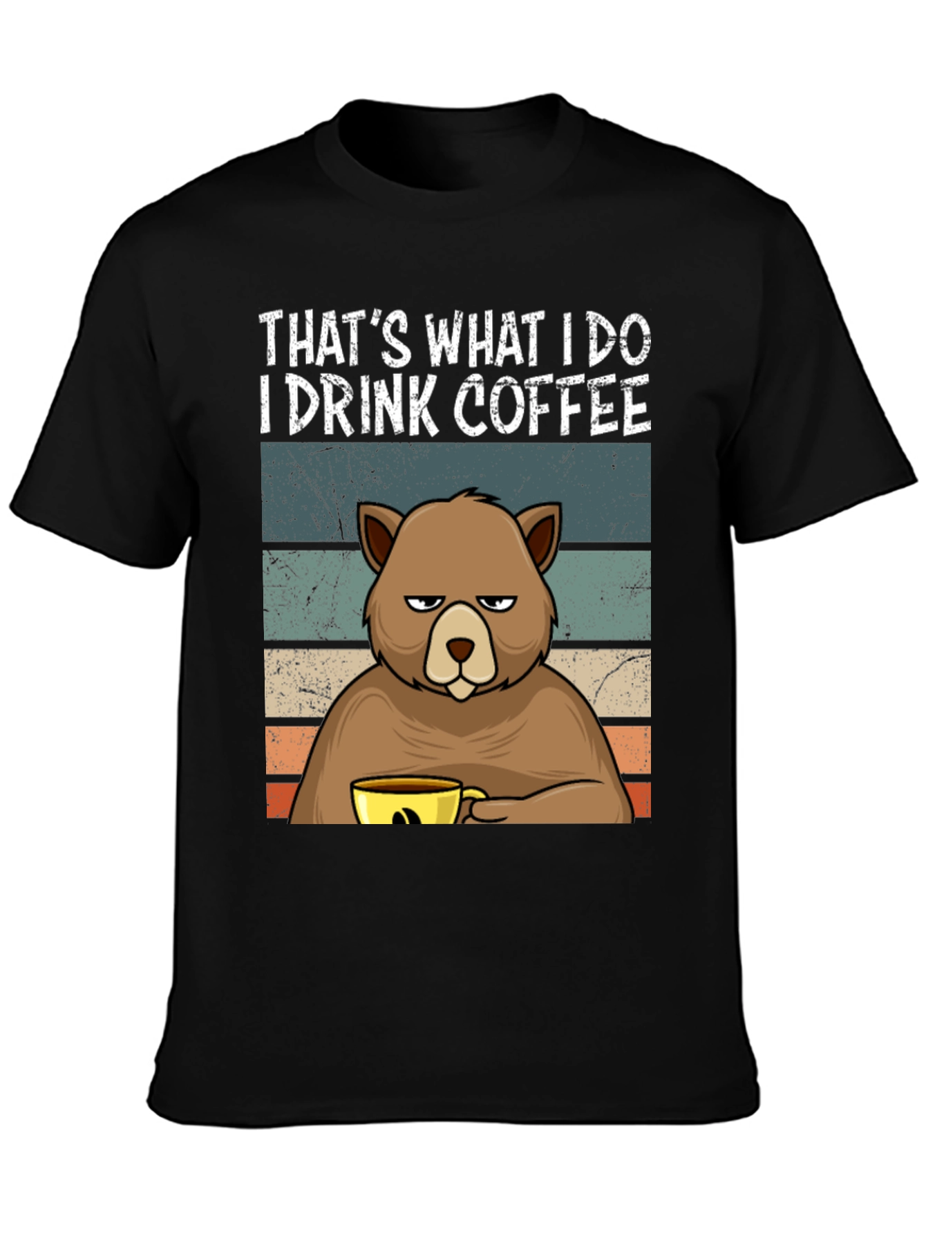 Thats What I Do I Drink Coffee Bear T-Shirt