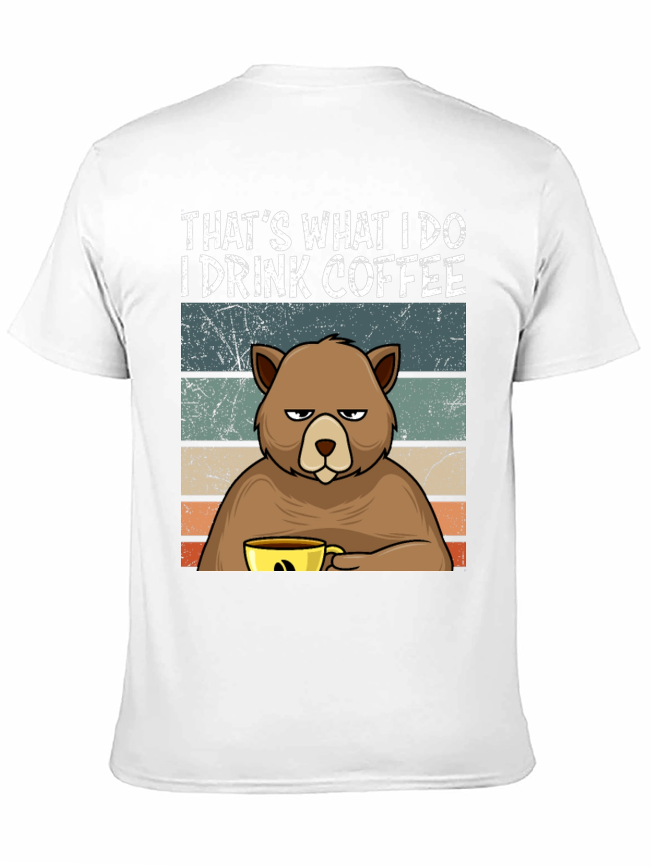 Thats What I Do I Drink Coffee Bear T-Shirt