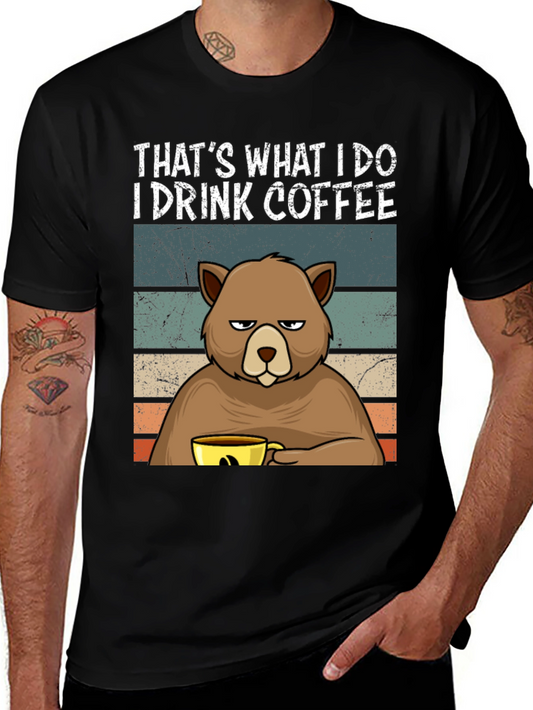 Thats What I Do I Drink Coffee Bear T-Shirt