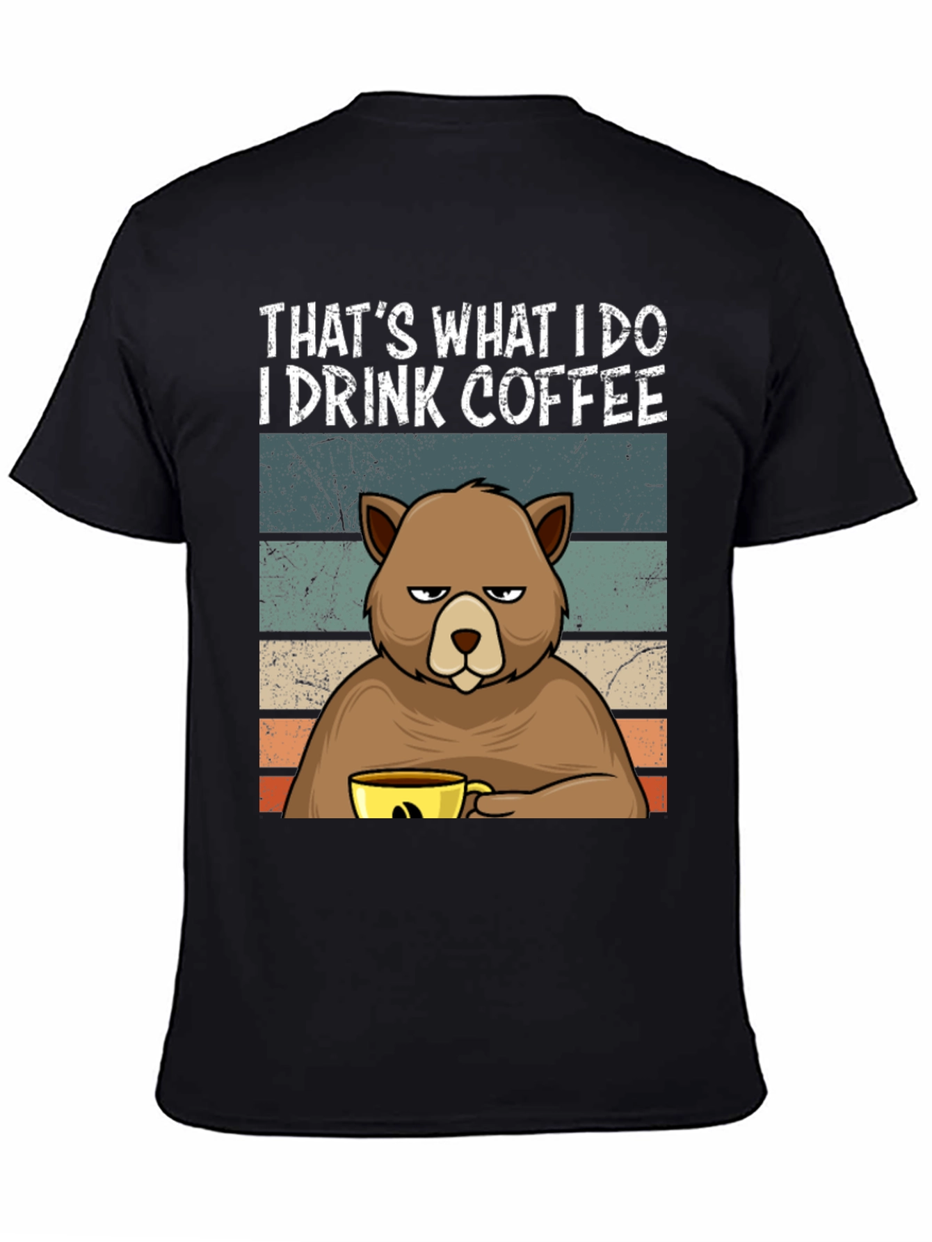 Thats What I Do I Drink Coffee Bear T-Shirt