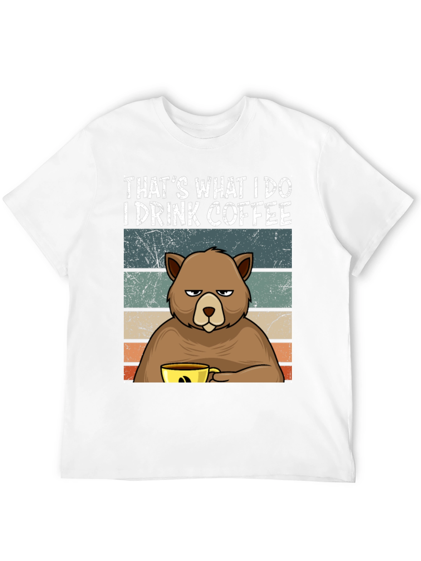 Thats What I Do I Drink Coffee Bear T-Shirt