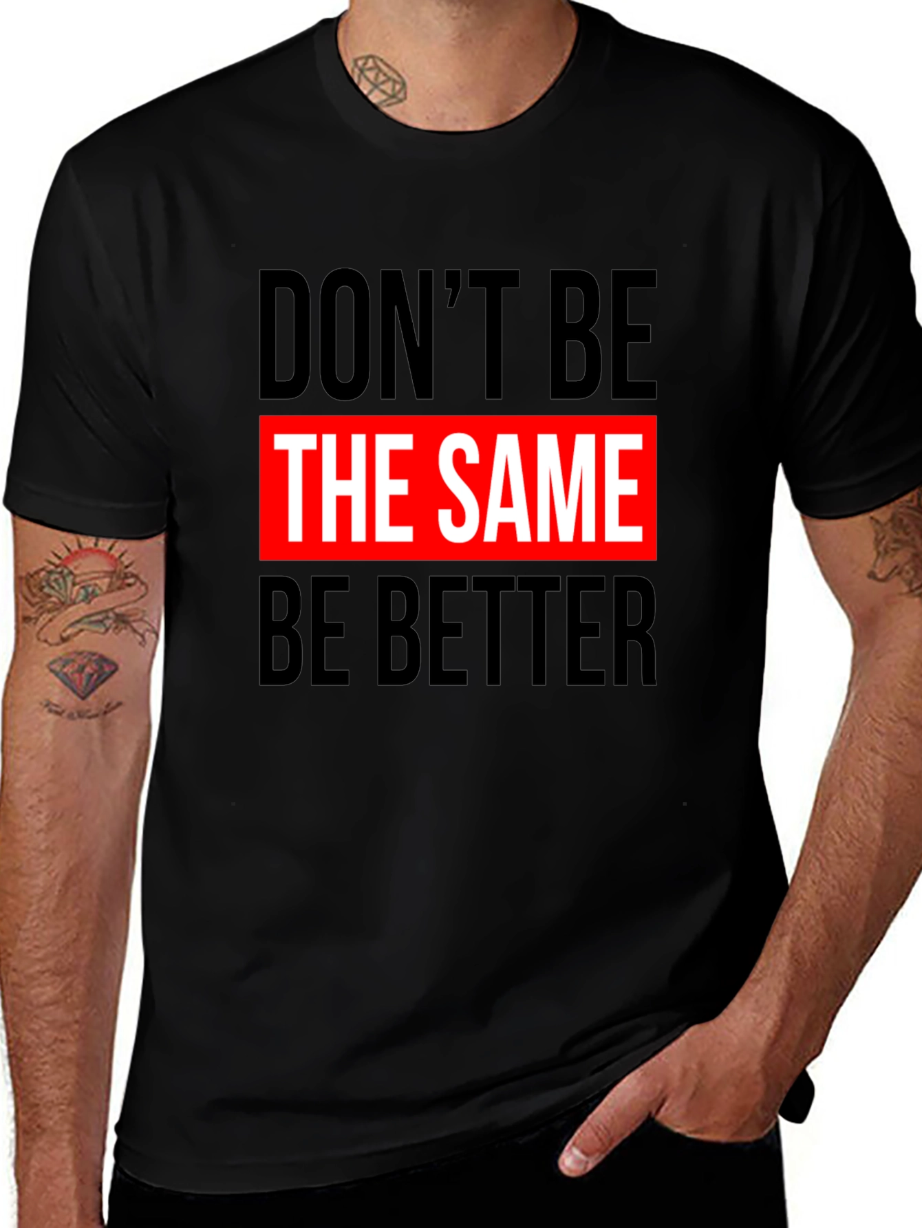 Dont Be The Same Be Better Graphic Tee