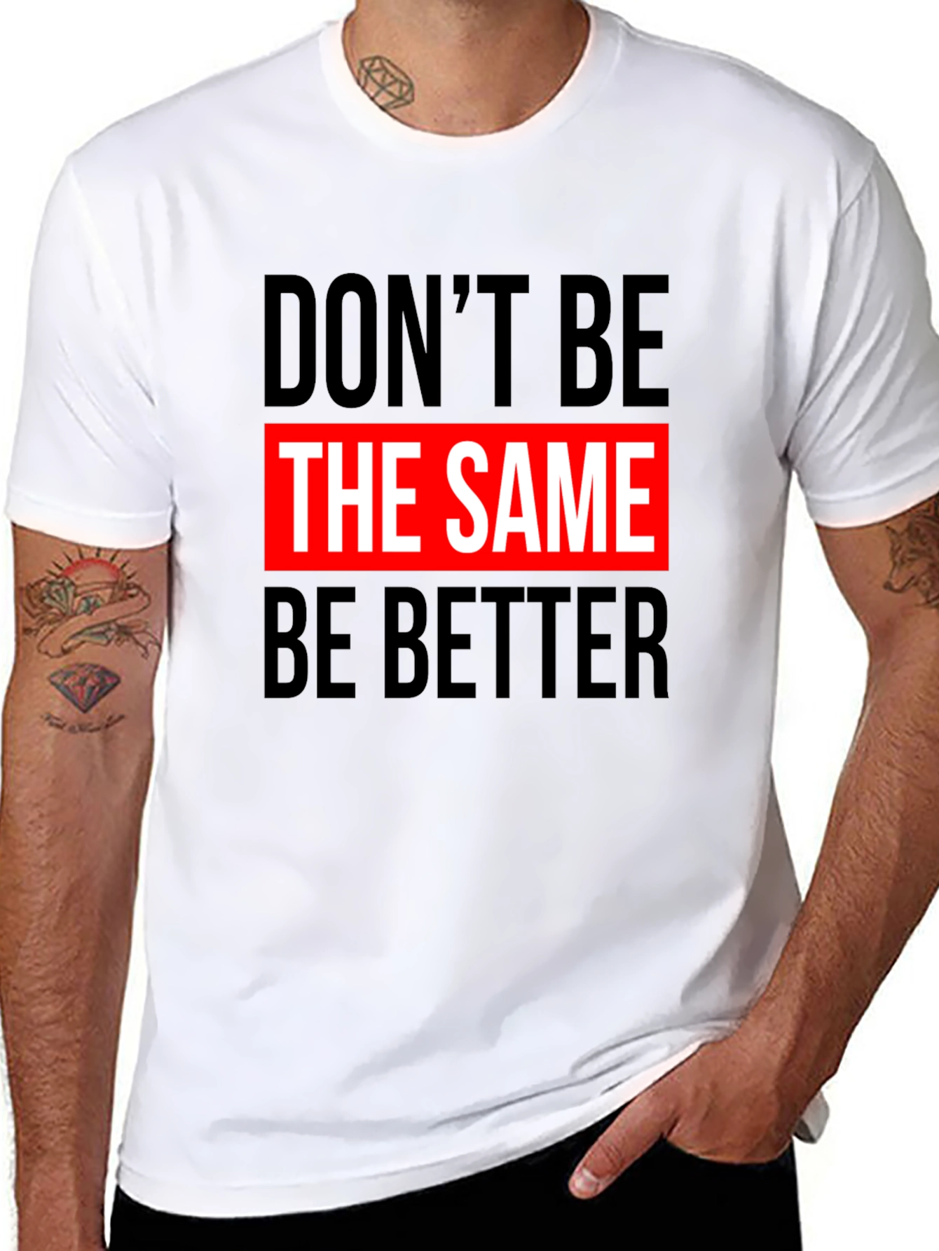 Dont Be The Same Be Better Graphic Tee