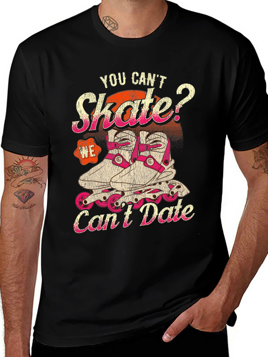 You Cant Skate? T-Shirt