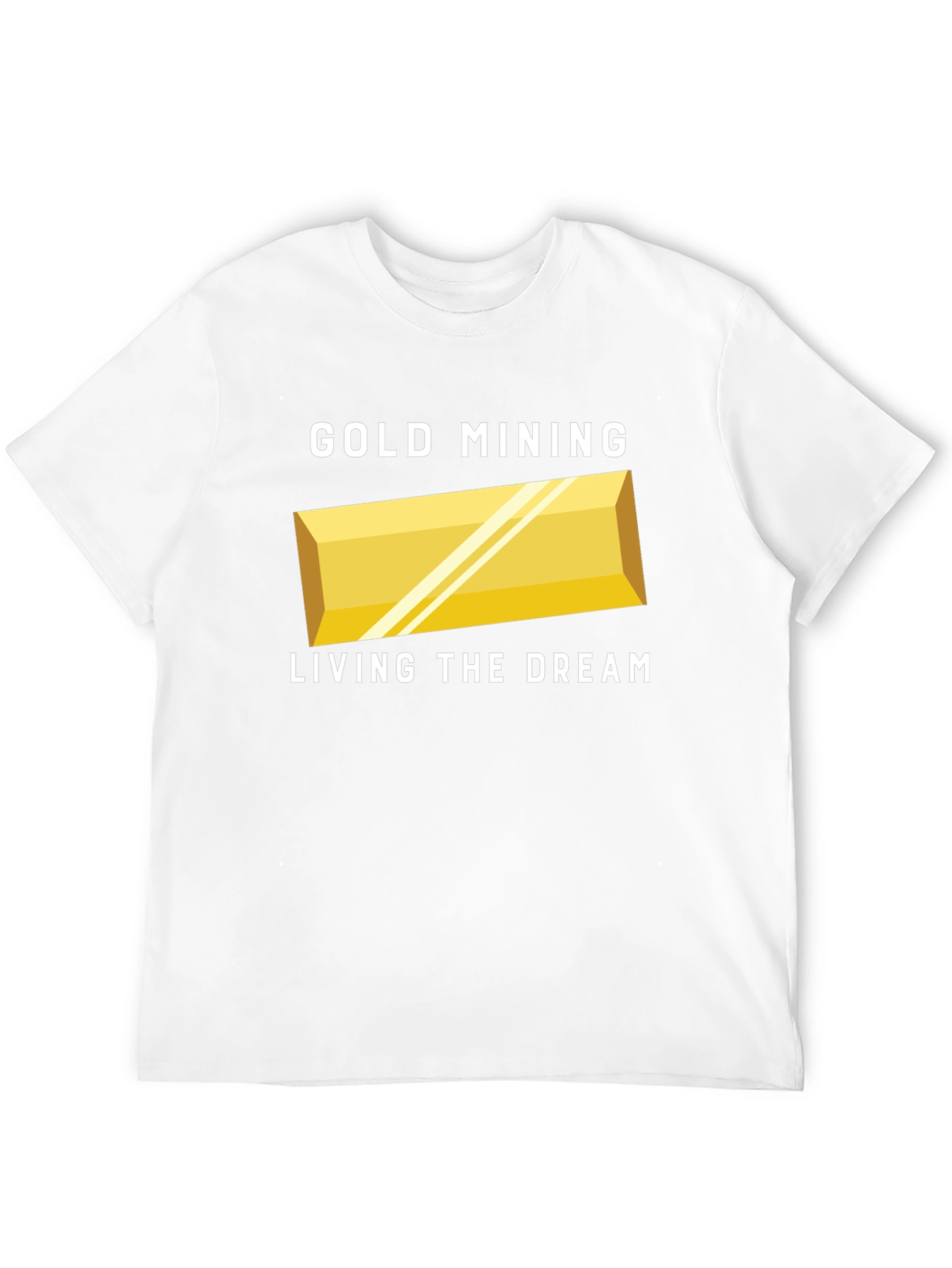 Gold Mining Living The Dream T-Shirt