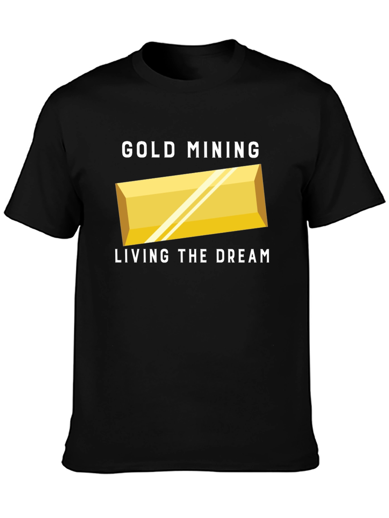 Gold Mining Living The Dream T-Shirt