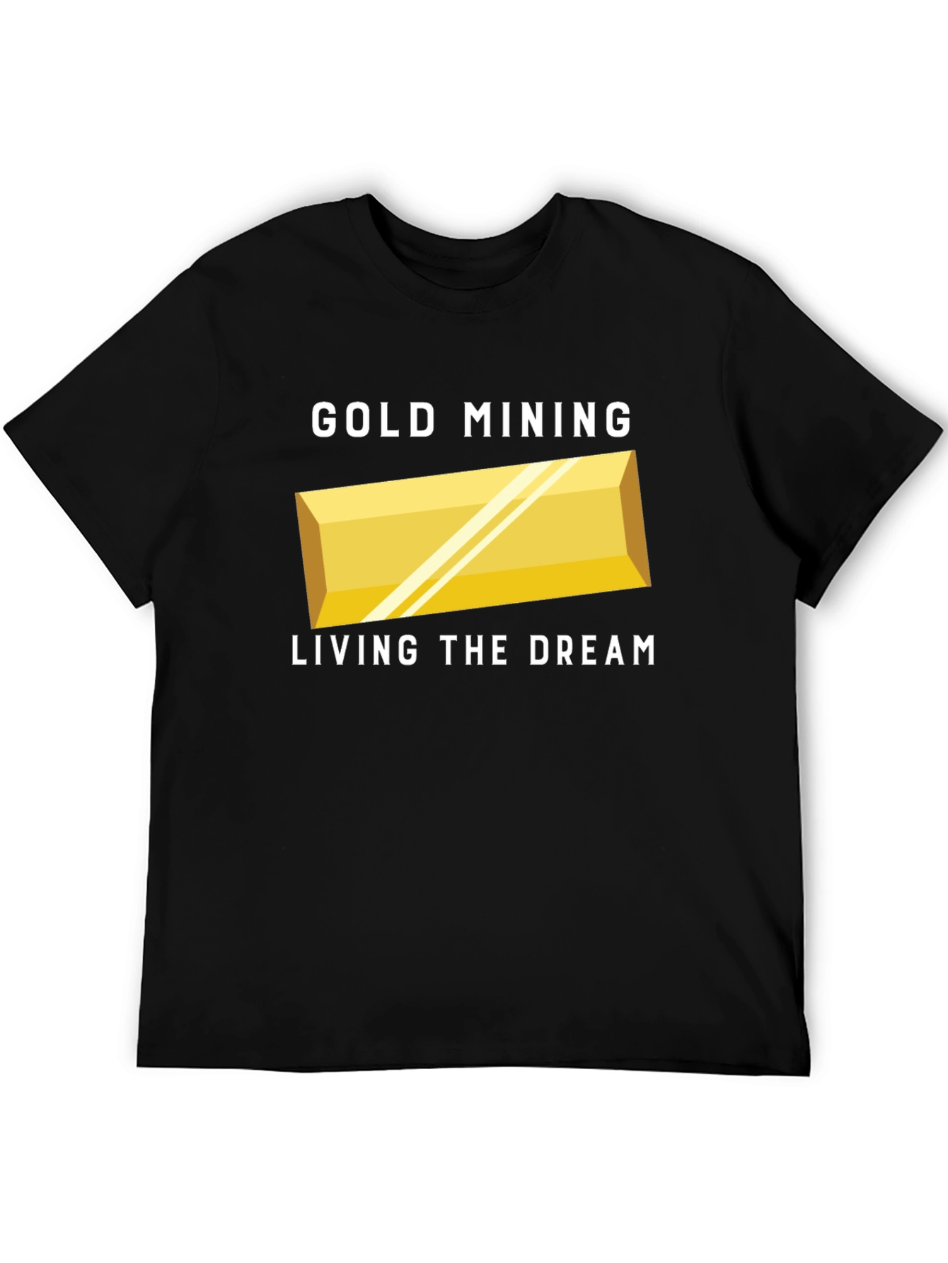 Gold Mining Living The Dream T-Shirt