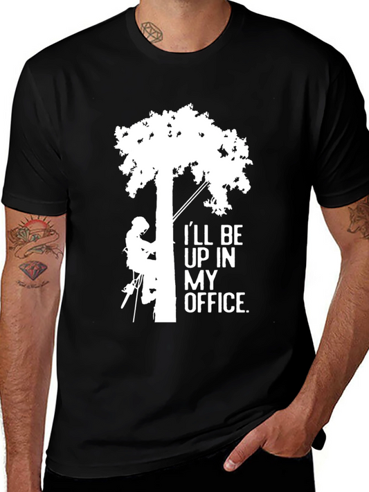 Ill Be Up In My Office Tree Arborist T-Shirt
