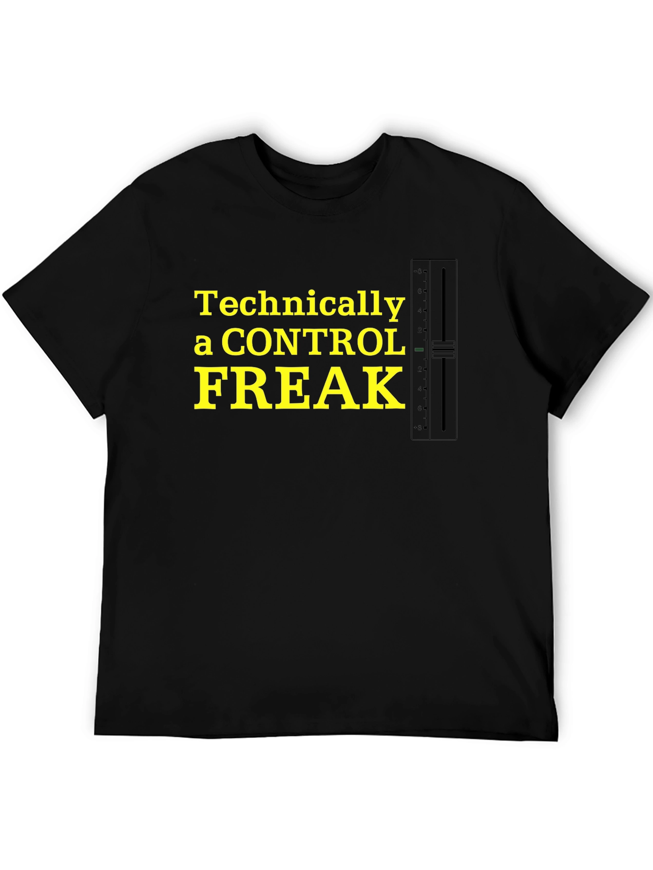 Technically A Control Freak Funny T-Shirt