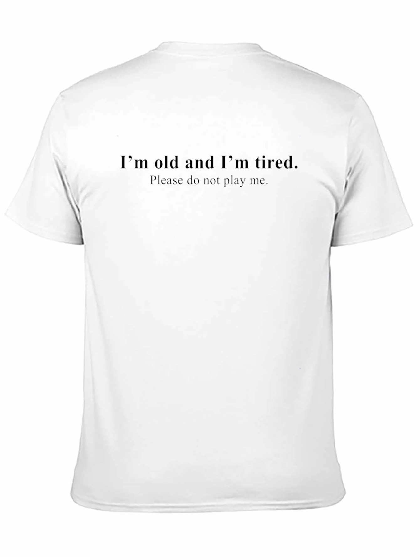 Funny Im Old and Im Tired Graphic T-Shirt