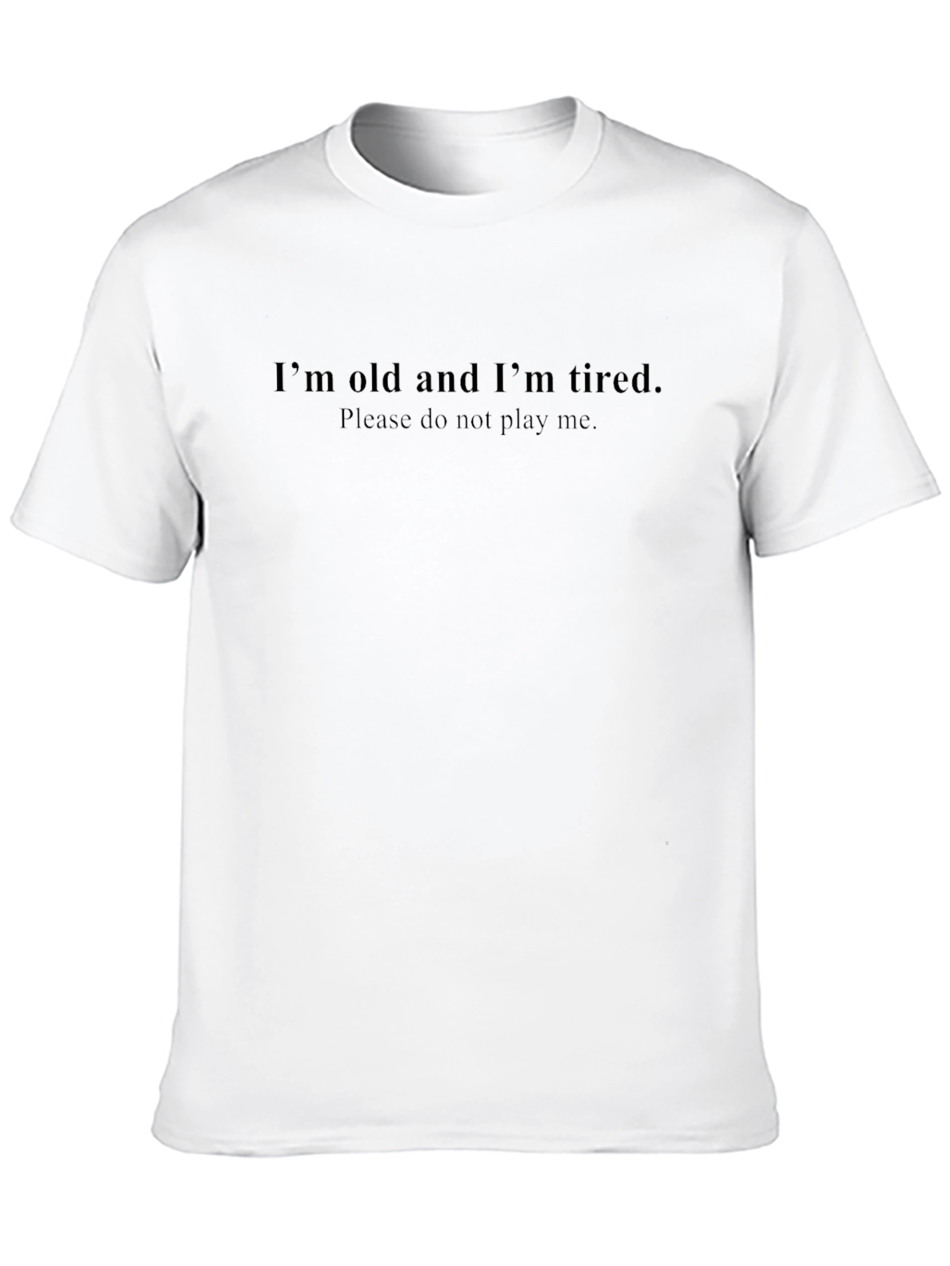 Funny Im Old and Im Tired Graphic T-Shirt