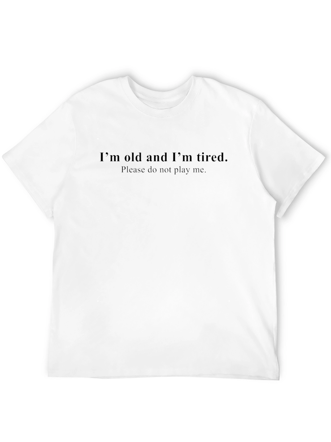 Funny Im Old and Im Tired Graphic T-Shirt