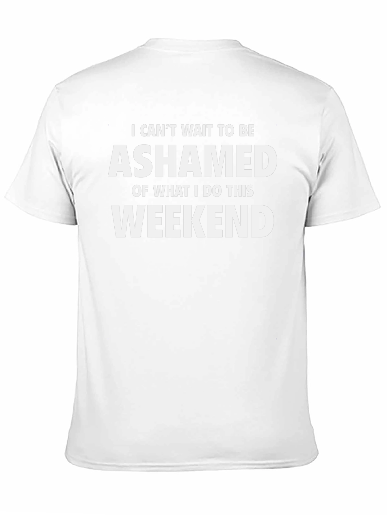 Ashamed Weekend T-Shirt - Funny Novelty Tee