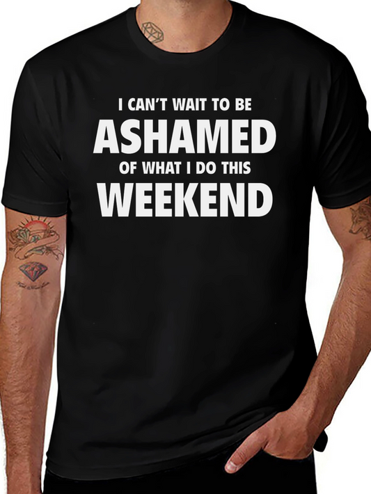 Ashamed Weekend T-Shirt - Funny Novelty Tee