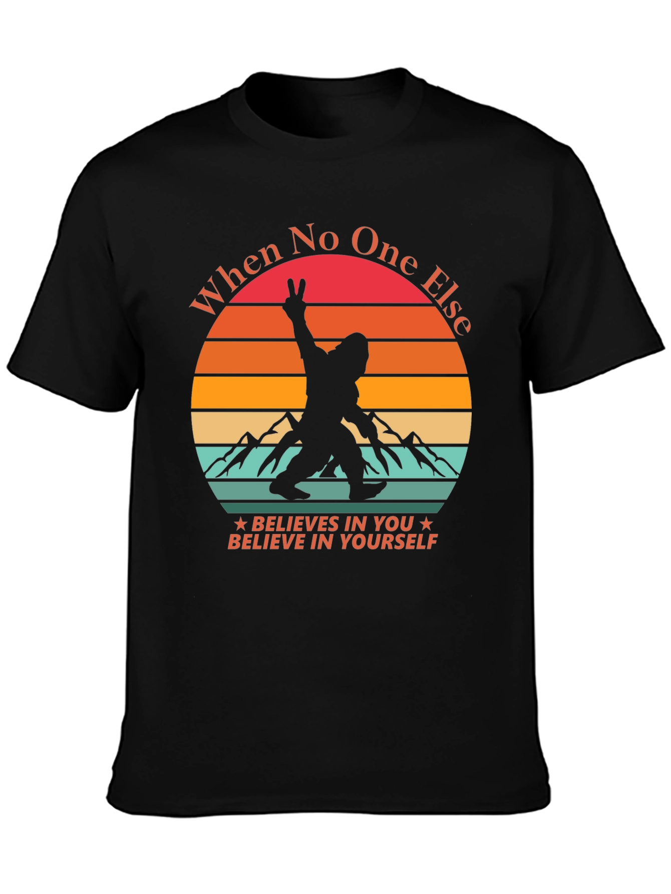 Believe In Yourself Bigfoot T-Shirt