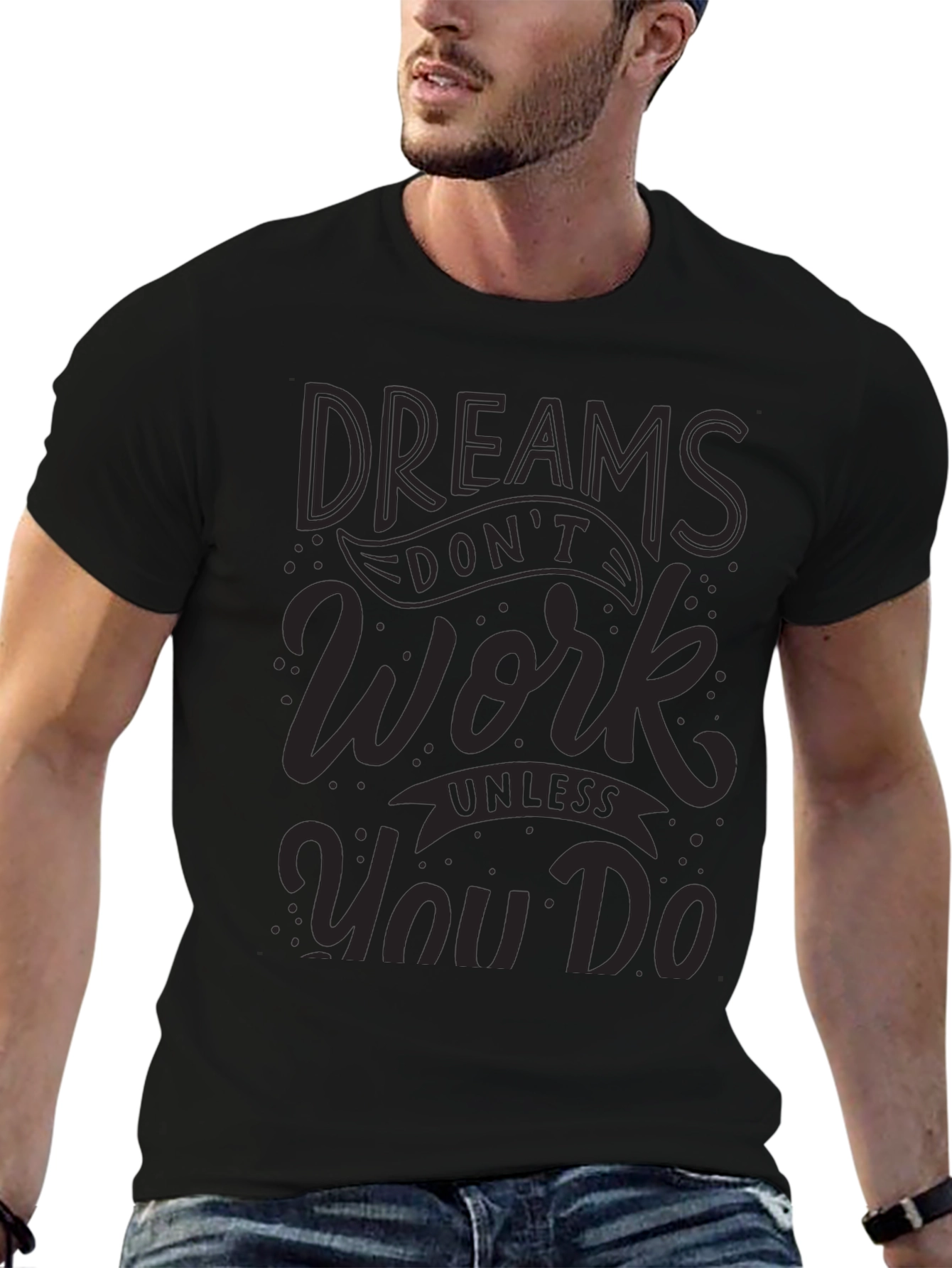 Dreams Dont Work T-Shirt - Motivational Graphic Tee
