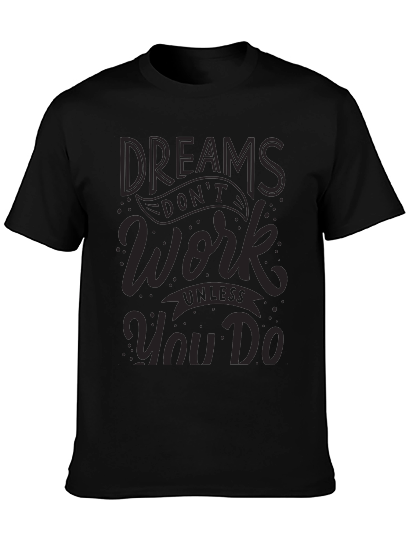 Dreams Dont Work T-Shirt - Motivational Graphic Tee