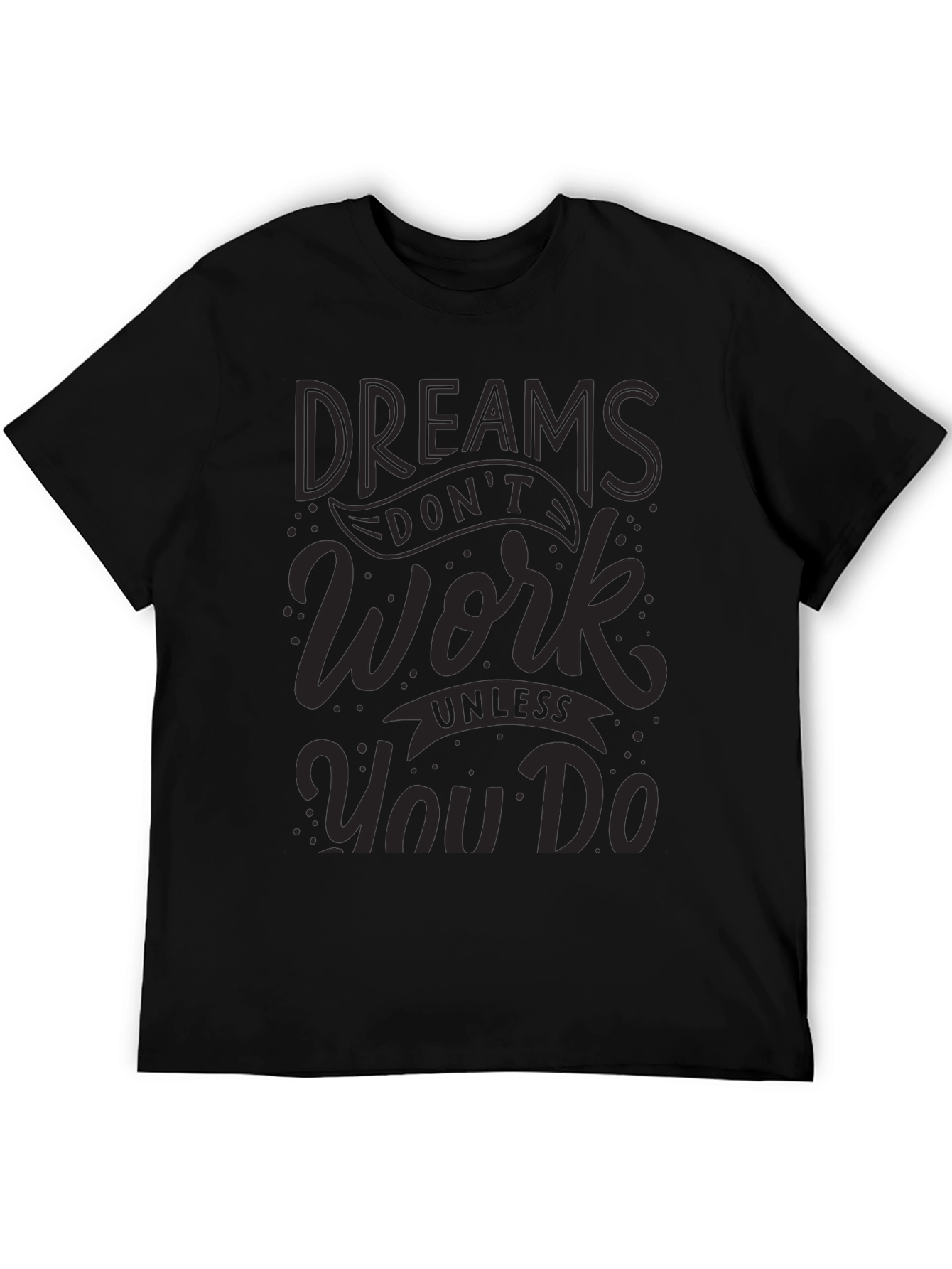 Dreams Dont Work T-Shirt - Motivational Graphic Tee