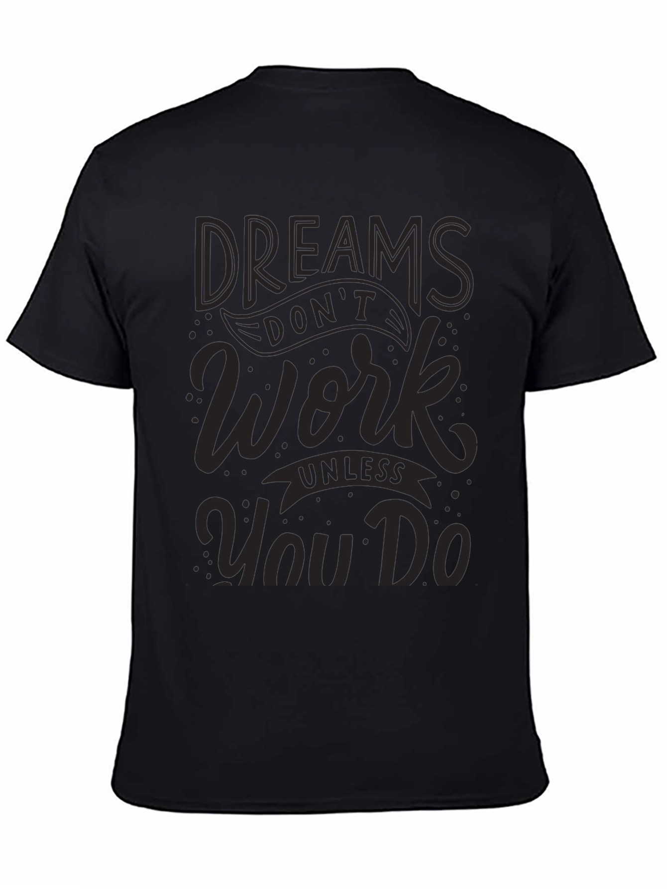 Dreams Dont Work T-Shirt - Motivational Graphic Tee