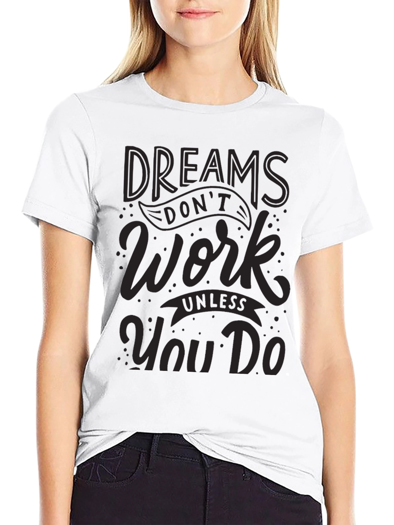 Dreams Dont Work T-Shirt - Motivational Graphic Tee