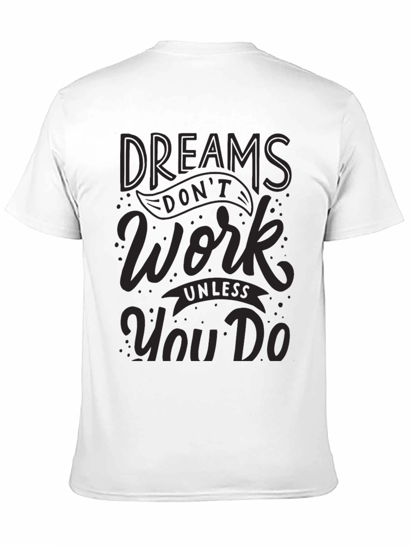 Dreams Dont Work T-Shirt - Motivational Graphic Tee