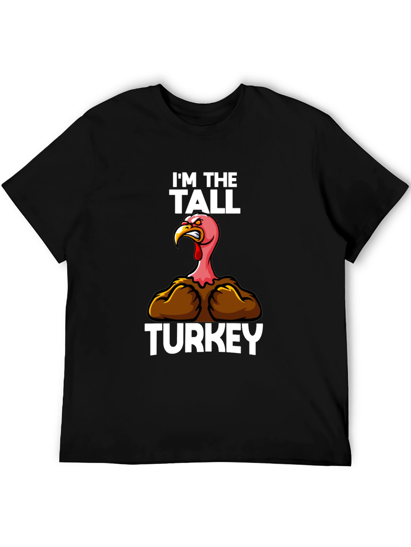 Im the Tall Turkey Funny Thanksgiving T-Shirt