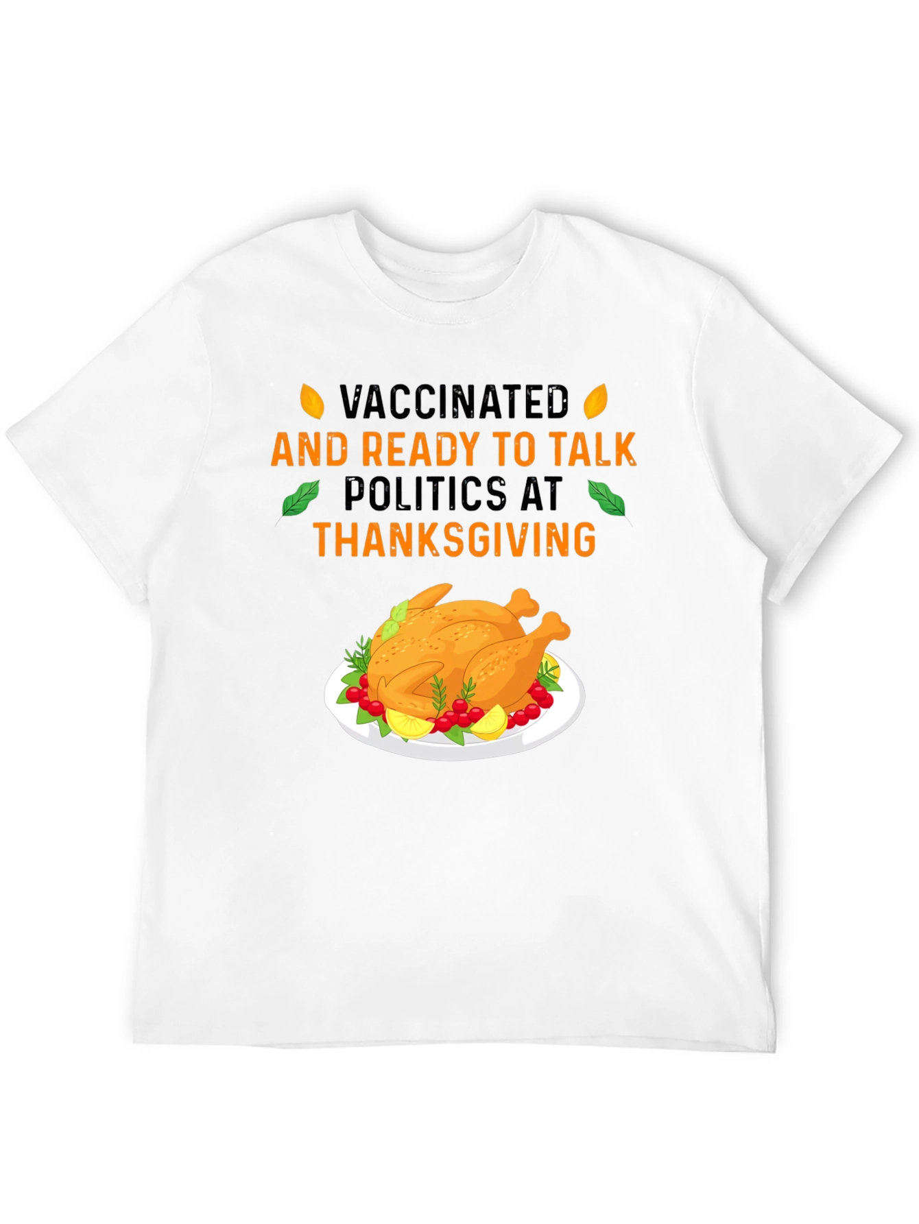 Vaccinated and Ready to Talk Politics at Thanksgiving T-Shirt