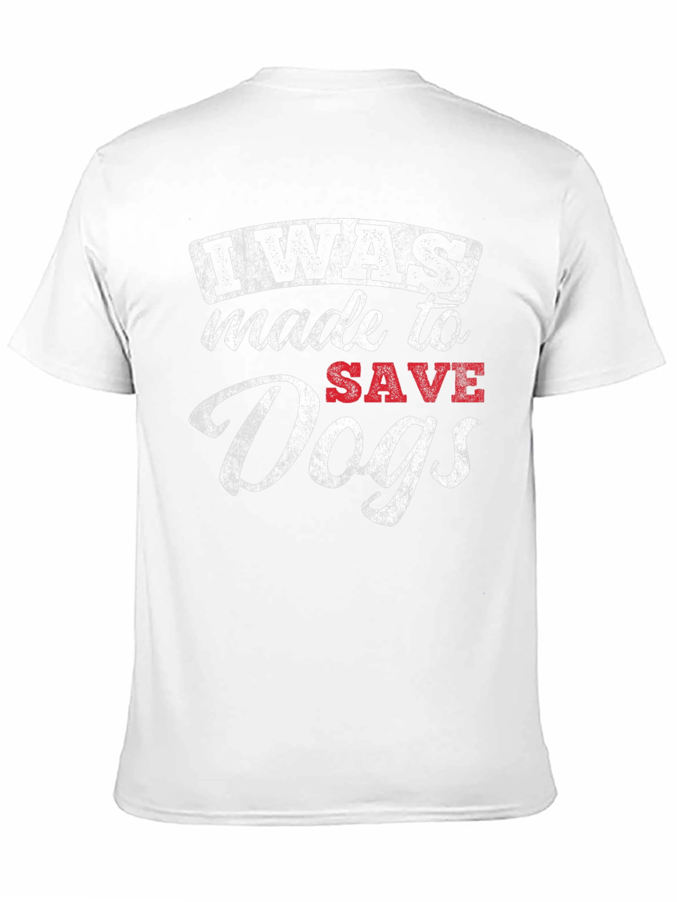 I Was Made to Save Dogs T-Shirt – Rescue Dog Lover Tee