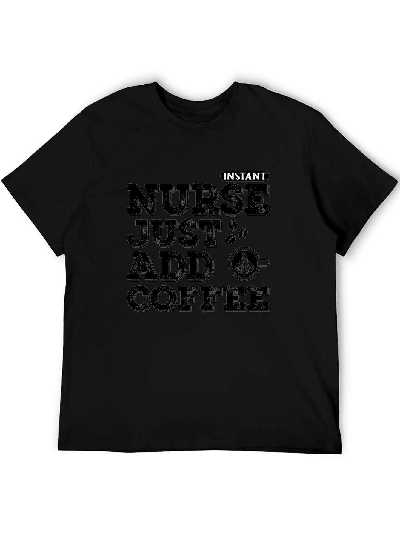 Nurse Just Add Coffee T-Shirt - Instant