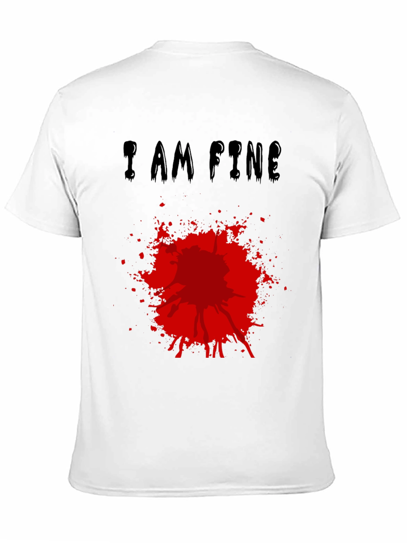 I Am Fine T-Shirt with Blood Splatter Graphic