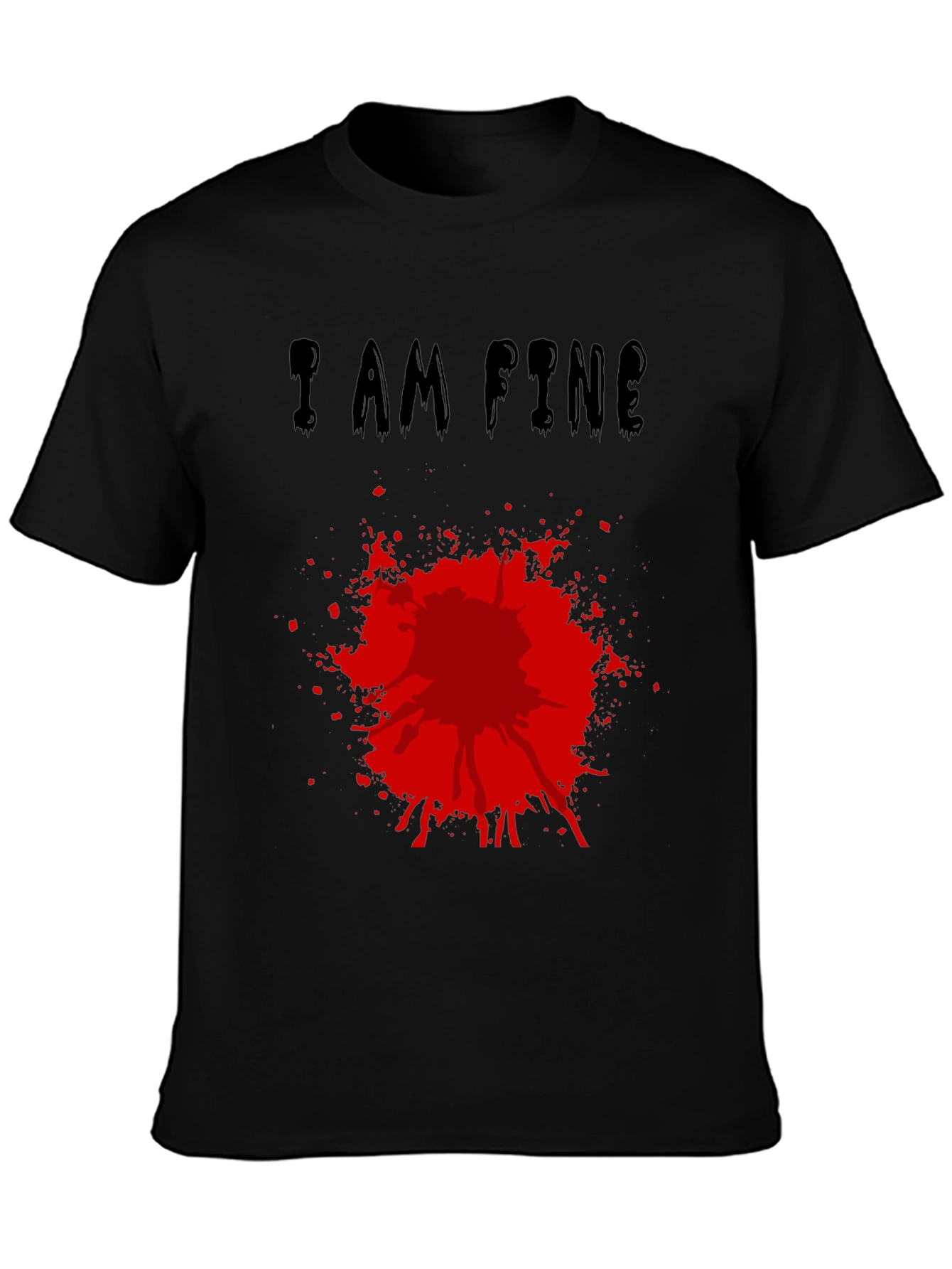 I Am Fine T-Shirt with Blood Splatter Graphic