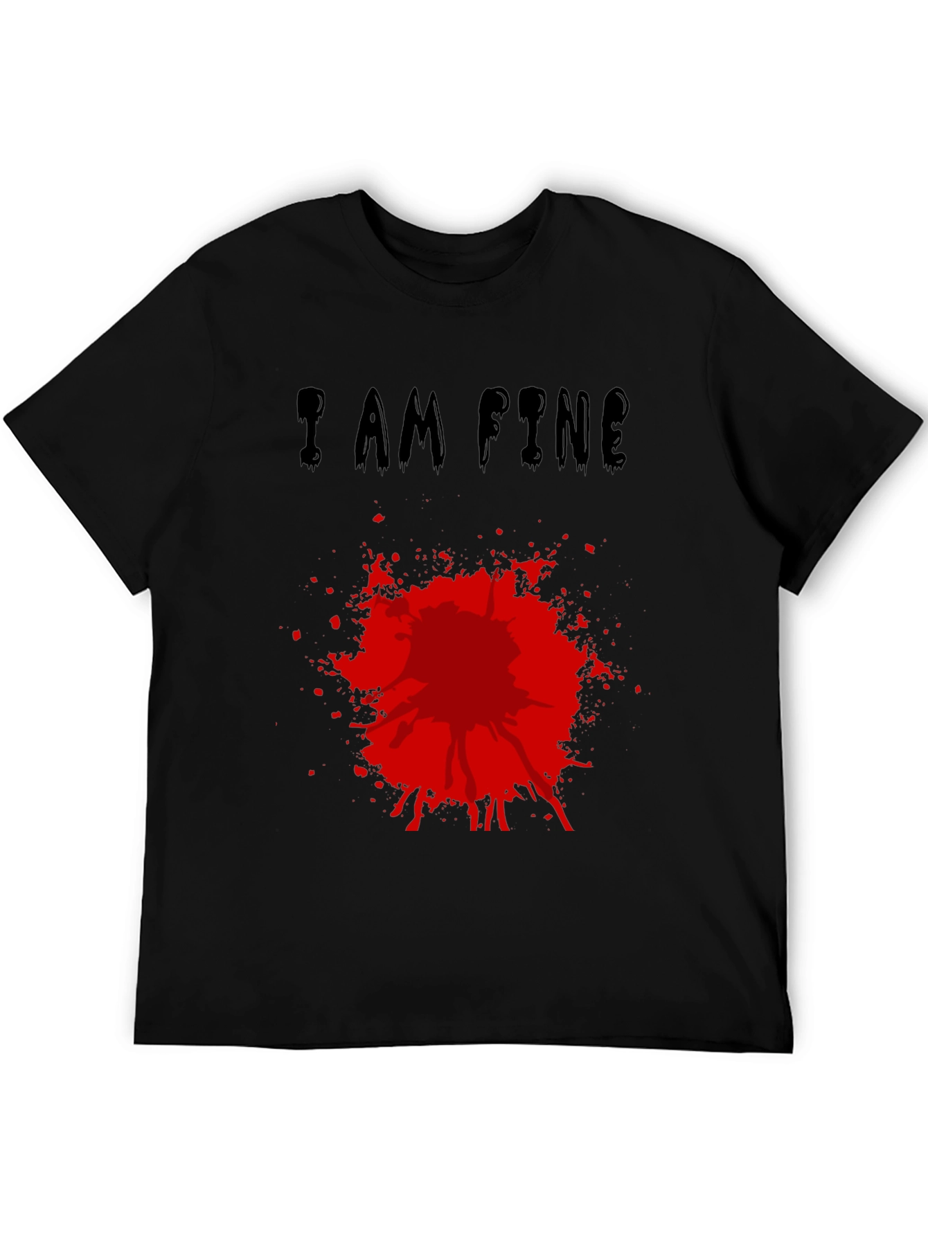 I Am Fine T-Shirt with Blood Splatter Graphic