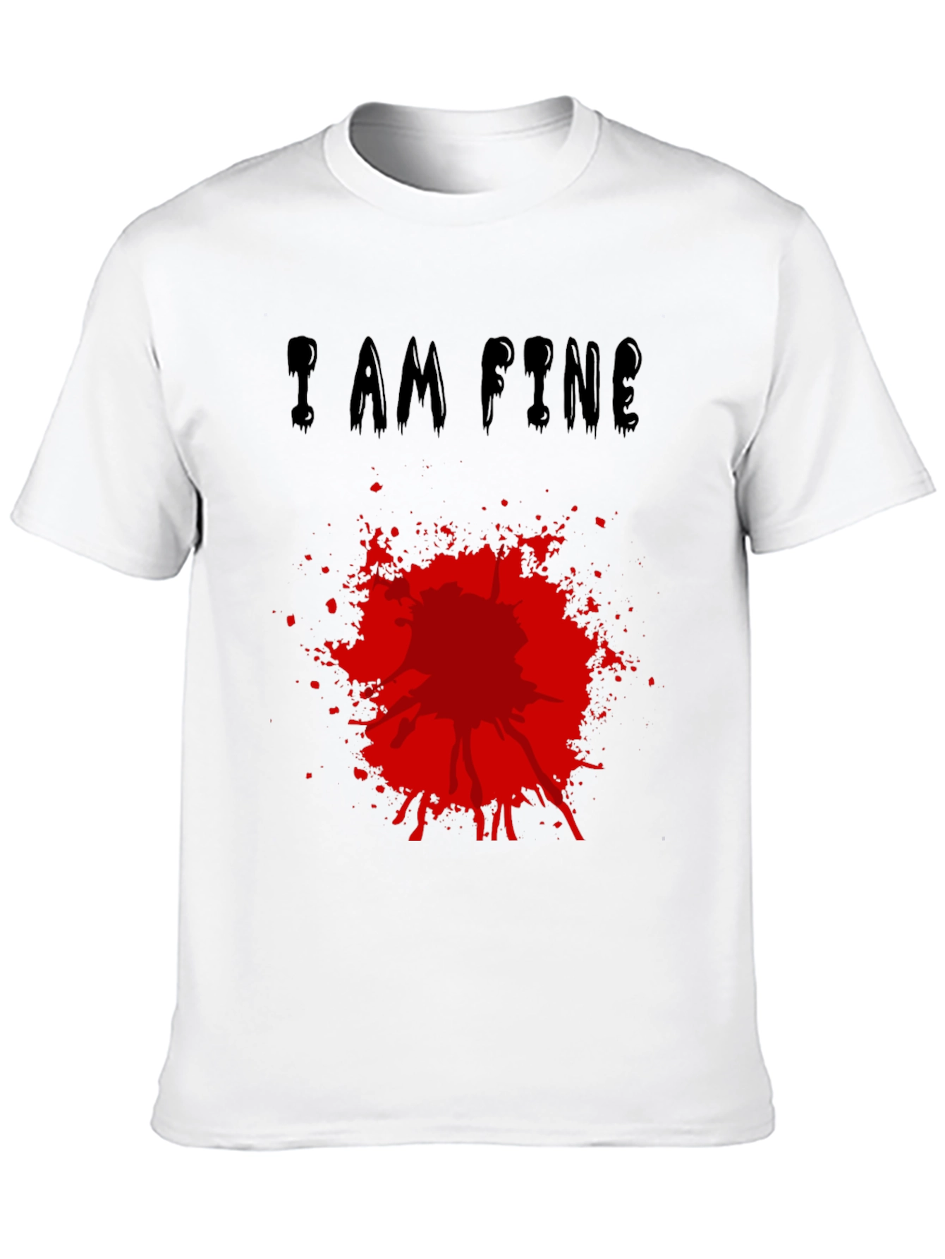 I Am Fine T-Shirt with Blood Splatter Graphic