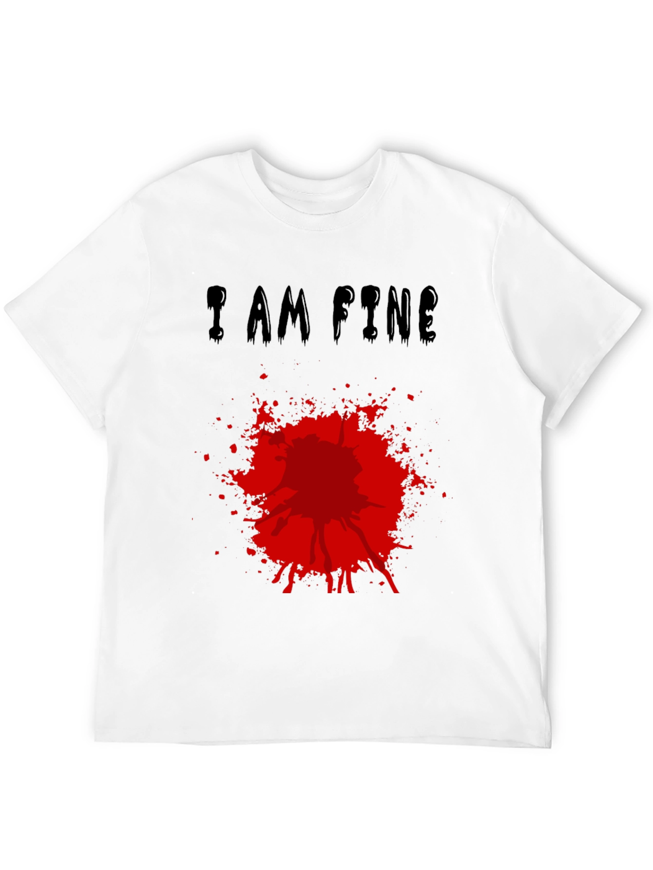 I Am Fine T-Shirt with Blood Splatter Graphic